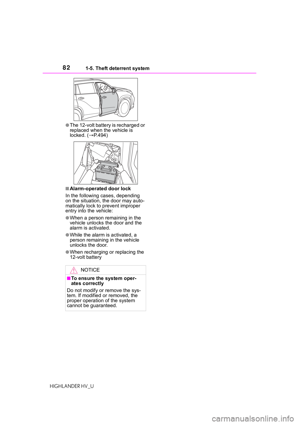 TOYOTA HIGHLANDER HYBRID 2020 (in English) Manual Online 821-5. Theft deterrent system
HIGHLANDER HV_U
●The 12-volt battery is recharged or
replaced when the vehicle is
locked. (P.494)
■Alarm-operated door lock
In the following cases, depending
on TOYOTA HIGHLANDER HYBRID 2020 (in English) Manual Online 821-5. Theft deterrent system
HIGHLANDER HV_U
●The 12-volt battery is recharged or
replaced when the vehicle is
locked. (P.494)
■Alarm-operated door lock
In the following cases, depending
on