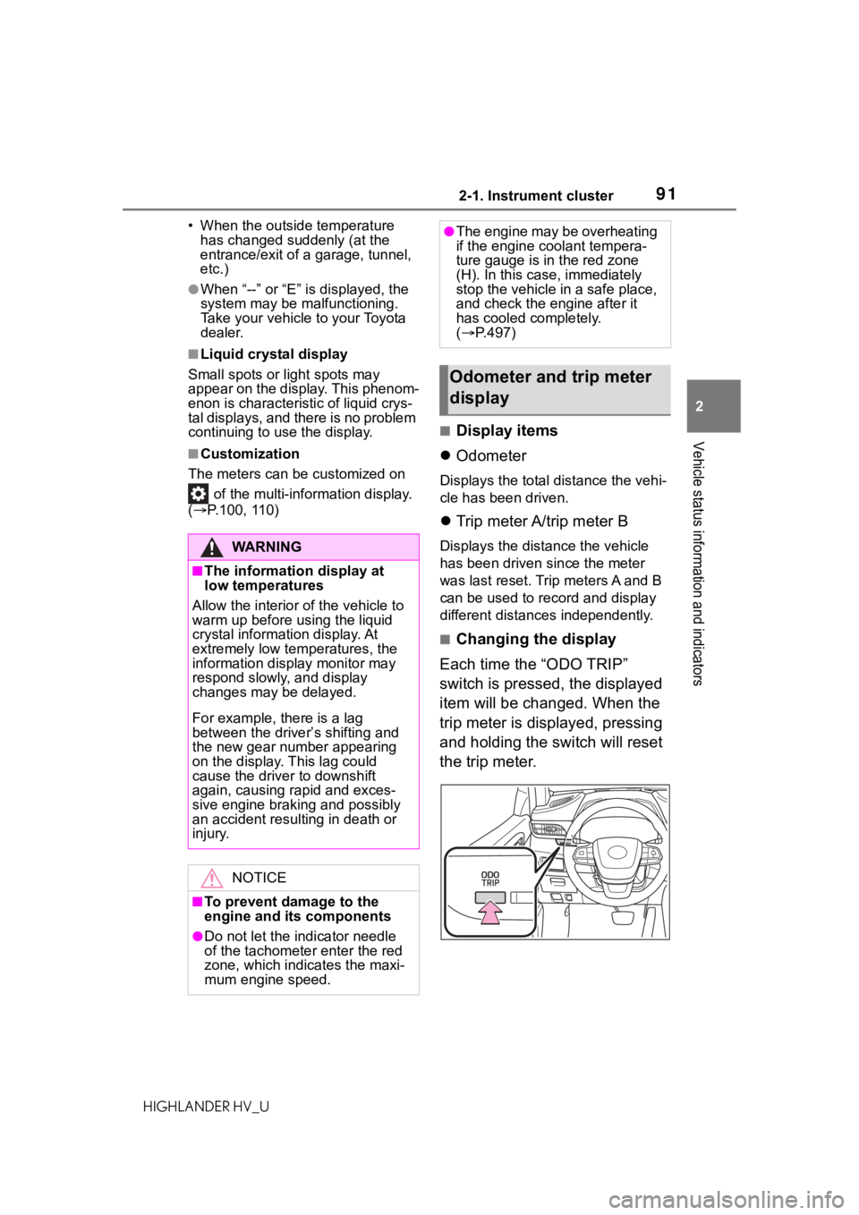 TOYOTA HIGHLANDER HYBRID 2020 Owners Manual (in English) 912-1. Instrument cluster
HIGHLANDER HV_U
2
Vehicle status information and indicators
• When the outside temperature has changed su ddenly (at the
entrance/exit of a garage, tunnel,
etc.)
●When TOYOTA HIGHLANDER HYBRID 2020 Owners Manual (in English) 912-1. Instrument cluster
HIGHLANDER HV_U
2
Vehicle status information and indicators
• When the outside temperature has changed su ddenly (at the
entrance/exit of a garage, tunnel,
etc.)
●When