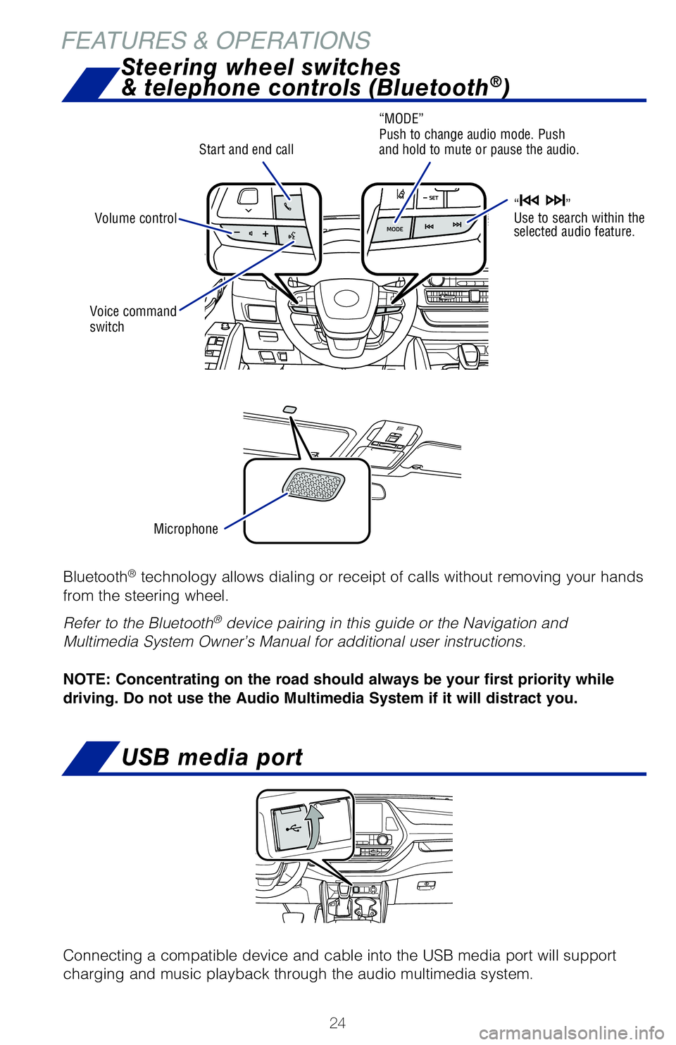 TOYOTA HIGHLANDER HYBRID 2020 (in English) Owners Manual 24
Bluetooth® technology allows dialing or receipt of calls without removing your hands
from the steering wheel.
Refer to the Bluetooth
® device pairing in this guide or the Navigation and
Multim TOYOTA HIGHLANDER HYBRID 2020 (in English) Owners Manual 24
Bluetooth® technology allows dialing or receipt of calls without removing your hands
from the steering wheel.
Refer to the Bluetooth
® device pairing in this guide or the Navigation and
Multim