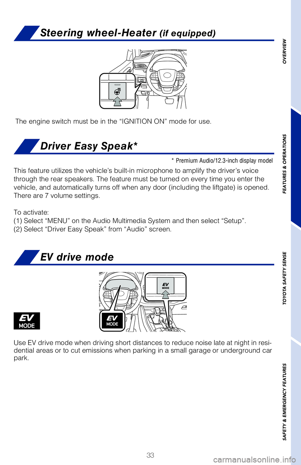 TOYOTA HIGHLANDER HYBRID 2020 (in English) Owners Guide 33
Steering wheel-Heater (if equipped)
The engine switch must be in the “IGNITION ON” mode for use.
* Premium Audio/12.3-inch display model
This feature utilizes the vehicle’s built-in microphon TOYOTA HIGHLANDER HYBRID 2020 (in English) Owners Guide 33
Steering wheel-Heater (if equipped)
The engine switch must be in the “IGNITION ON” mode for use.
* Premium Audio/12.3-inch display model
This feature utilizes the vehicle’s built-in microphon