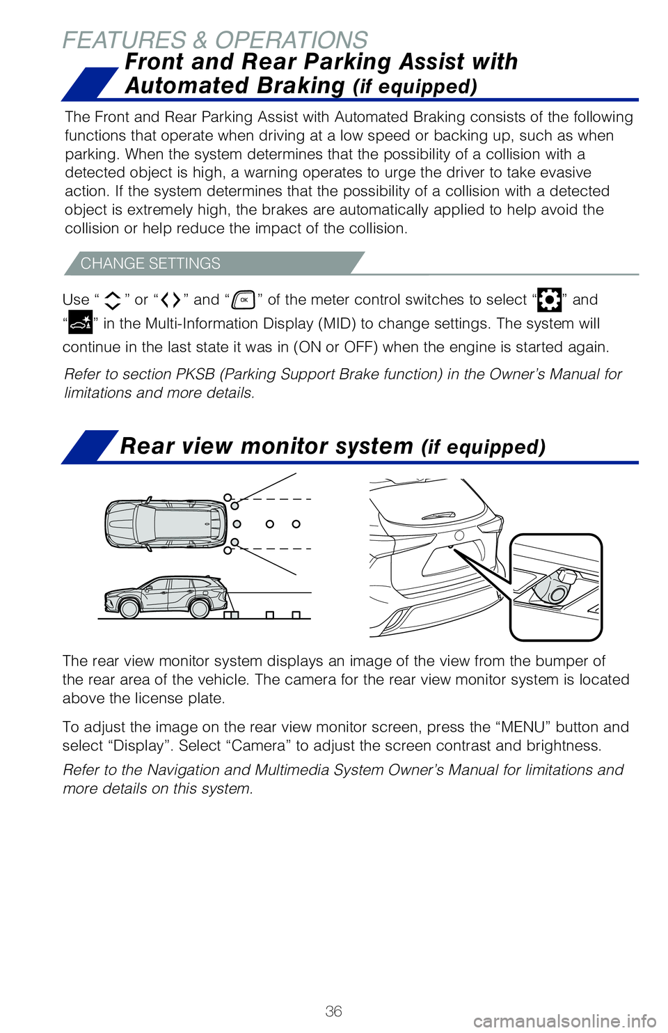 TOYOTA HIGHLANDER HYBRID 2020 (in English) Owners Guide 36
FEATURES & OPERATIONSRear view monitor system
(if equipped)
The rear view monitor system displays an image of the view from the bump\�er of
the rear area of the vehicle. The camera for the rear TOYOTA HIGHLANDER HYBRID 2020 (in English) Owners Guide 36
FEATURES & OPERATIONSRear view monitor system
(if equipped)
The rear view monitor system displays an image of the view from the bump\�er of
the rear area of the vehicle. The camera for the rear