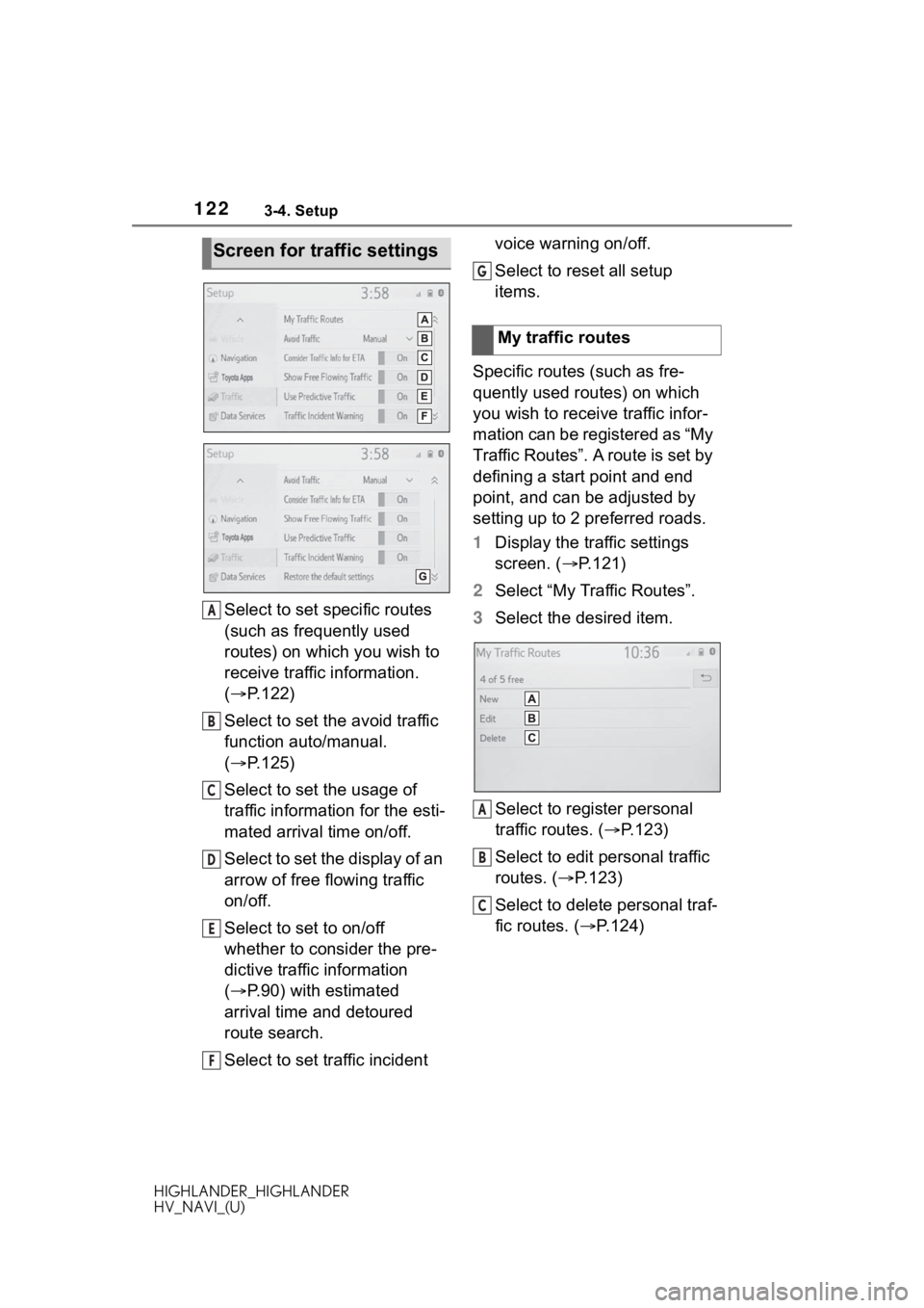 TOYOTA HIGHLANDER HYBRID 2020 Accessories, Audio & Navigation (in English) 1223-4. Setup
HIGHLANDER_HIGHLANDER
HV_NAVI_(U)
Select to set specific routes
(such as frequently used
routes) on which you wish to
receive traffic information.
(P.122)
Select to set the avoid TOYOTA HIGHLANDER HYBRID 2020 Accessories, Audio & Navigation (in English) 1223-4. Setup
HIGHLANDER_HIGHLANDER
HV_NAVI_(U)
Select to set specific routes
(such as frequently used
routes) on which you wish to
receive traffic information.
(P.122)
Select to set the avoid
