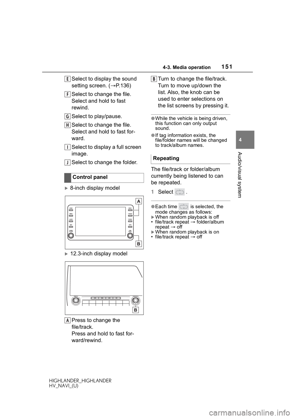 TOYOTA HIGHLANDER HYBRID 2020 Accessories, Audio & Navigation (in English) 1514-3. Media operation
HIGHLANDER_HIGHLANDER
HV_NAVI_(U)
4
Audio/visual system
Select to display the sound
setting screen. ( P.136)
Select to change the file.
Select and hold to fast
rewind.
Sel TOYOTA HIGHLANDER HYBRID 2020 Accessories, Audio & Navigation (in English) 1514-3. Media operation
HIGHLANDER_HIGHLANDER
HV_NAVI_(U)
4
Audio/visual system
Select to display the sound
setting screen. ( P.136)
Select to change the file.
Select and hold to fast
rewind.
Sel