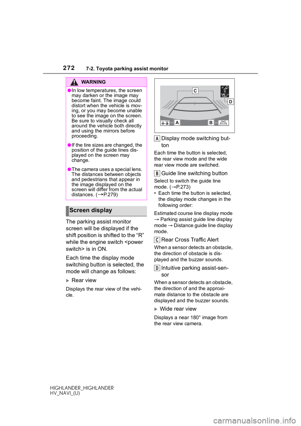 TOYOTA HIGHLANDER HYBRID 2020  Accessories, Audio & Navigation (in English) 2727-2. Toyota parking assist monitor
HIGHLANDER_HIGHLANDER
HV_NAVI_(U)
The parking assist monitor 
screen will be displayed if the 
shift position is shifted to the “R” 
while the engine switch <