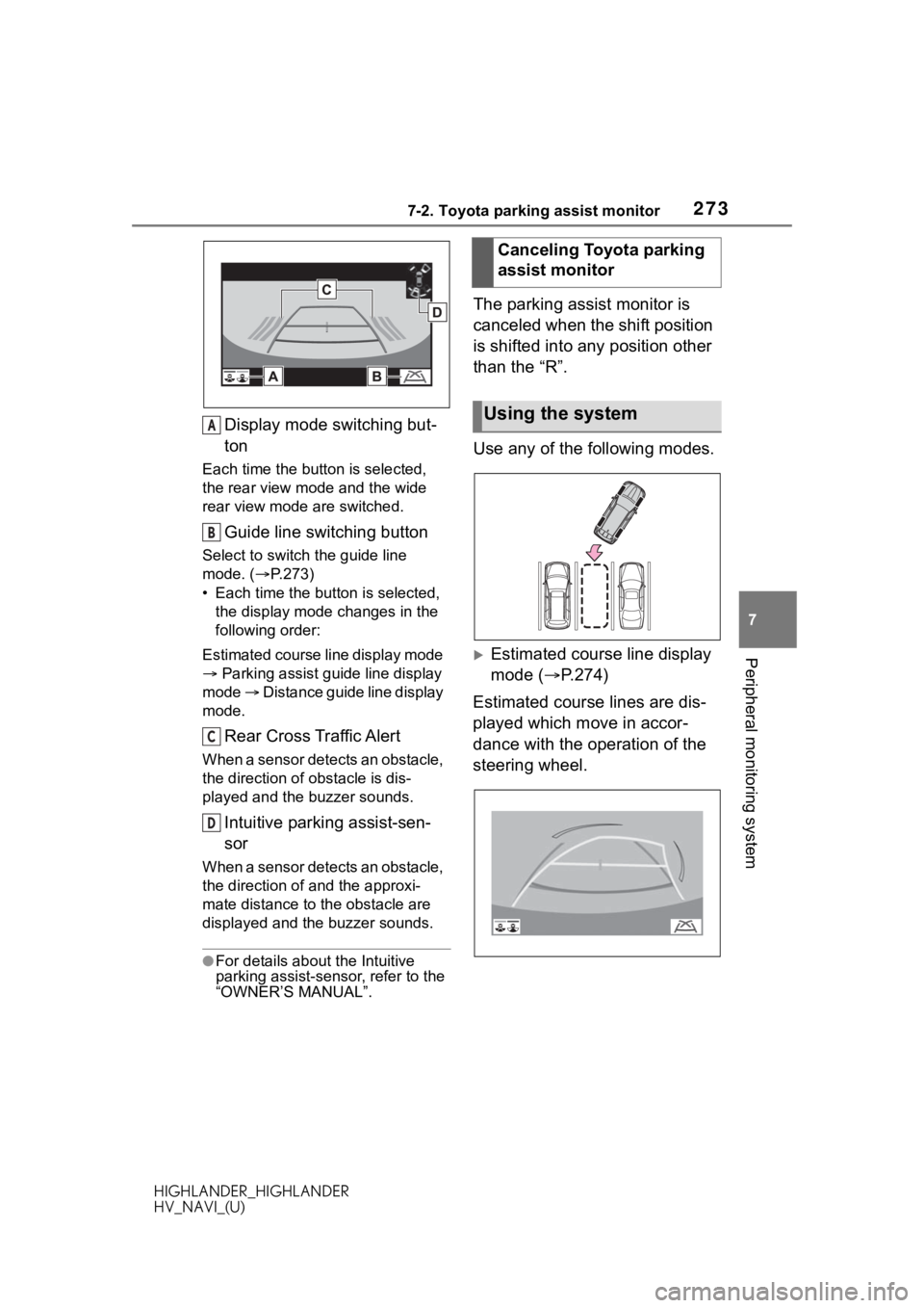 TOYOTA HIGHLANDER HYBRID 2020 Accessories, Audio & Navigation (in English) 2737-2. Toyota parking assist monitor
HIGHLANDER_HIGHLANDER
HV_NAVI_(U)
7
Peripheral monitoring system
Display mode switching but-
ton
Each time the butt on is selected,
the rear view mode and the wi TOYOTA HIGHLANDER HYBRID 2020 Accessories, Audio & Navigation (in English) 2737-2. Toyota parking assist monitor
HIGHLANDER_HIGHLANDER
HV_NAVI_(U)
7
Peripheral monitoring system
Display mode switching but-
ton
Each time the butt on is selected,
the rear view mode and the wi