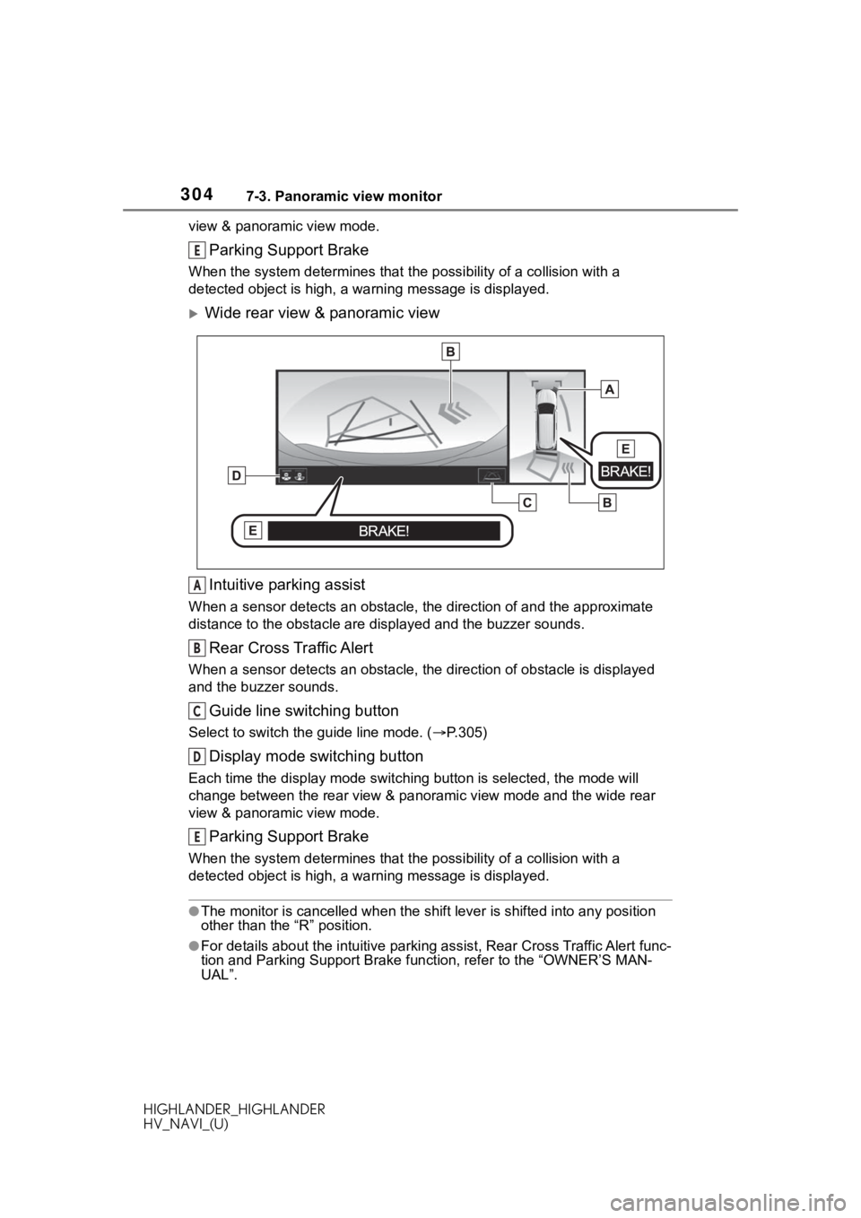 TOYOTA HIGHLANDER HYBRID 2020 Accessories, Audio & Navigation (in English) 3047-3. Panoramic view monitor
HIGHLANDER_HIGHLANDER
HV_NAVI_(U)view & panoramic view mode.
Parking Support Brake
When the system
determines that the possibility of a collision with a
detected objec TOYOTA HIGHLANDER HYBRID 2020 Accessories, Audio & Navigation (in English) 3047-3. Panoramic view monitor
HIGHLANDER_HIGHLANDER
HV_NAVI_(U)view & panoramic view mode.
Parking Support Brake
When the system
determines that the possibility of a collision with a
detected objec