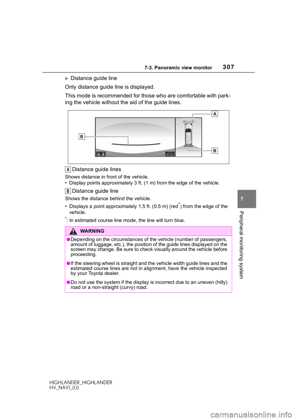 TOYOTA HIGHLANDER HYBRID 2020 Accessories, Audio & Navigation (in English) 3077-3. Panoramic view monitor
HIGHLANDER_HIGHLANDER
HV_NAVI_(U)
7
Peripheral monitoring system
Distance guide line
Only distance guide line is displayed.
This mode is recommended for those who are TOYOTA HIGHLANDER HYBRID 2020 Accessories, Audio & Navigation (in English) 3077-3. Panoramic view monitor
HIGHLANDER_HIGHLANDER
HV_NAVI_(U)
7
Peripheral monitoring system
Distance guide line
Only distance guide line is displayed.
This mode is recommended for those who are
