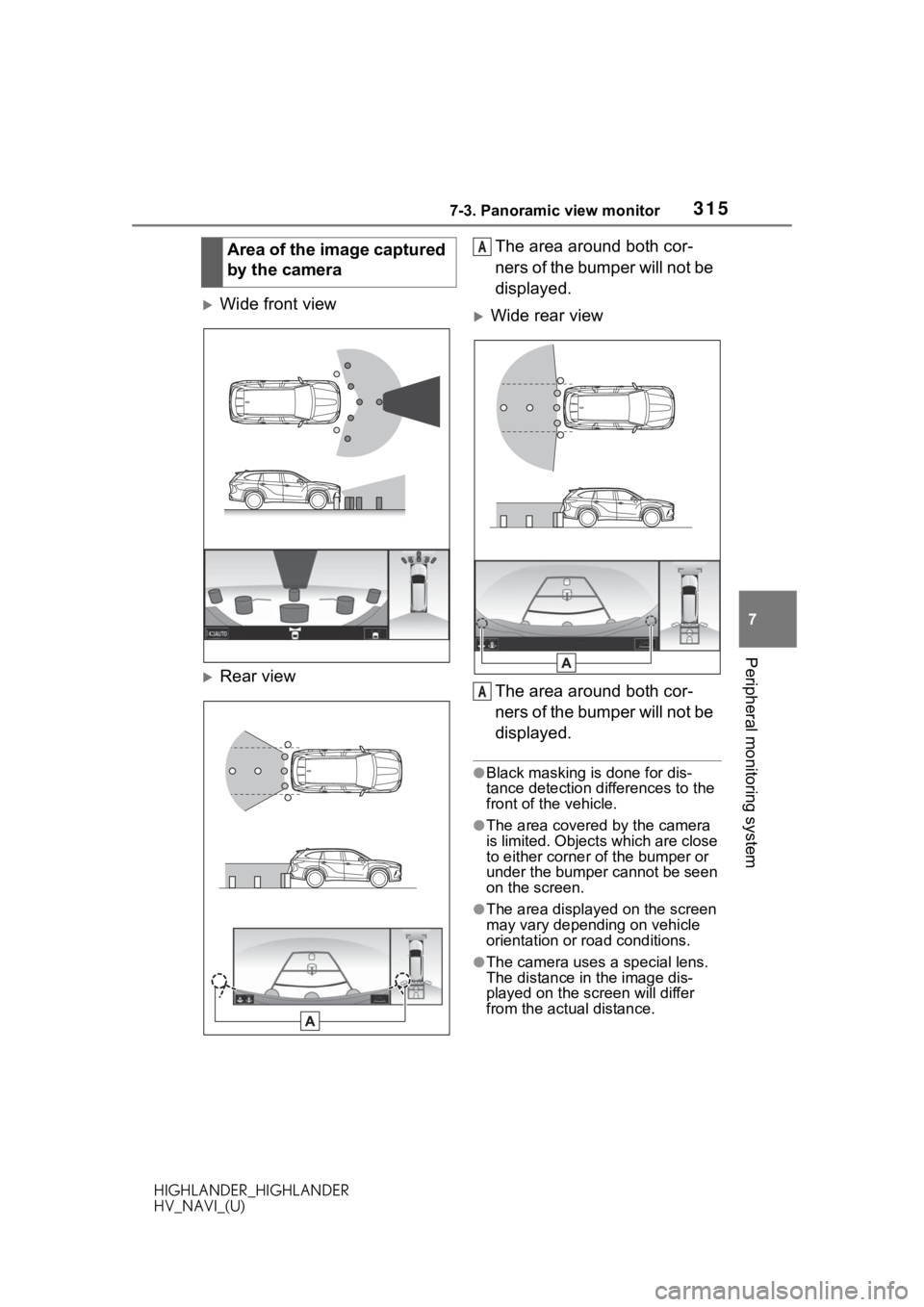 TOYOTA HIGHLANDER HYBRID 2020 Accessories, Audio & Navigation (in English) 3157-3. Panoramic view monitor
HIGHLANDER_HIGHLANDER
HV_NAVI_(U)
7
Peripheral monitoring system
Wide front view
Rear view The area around both cor-
ners of the bumper will not be
displayed.
TOYOTA HIGHLANDER HYBRID 2020 Accessories, Audio & Navigation (in English) 3157-3. Panoramic view monitor
HIGHLANDER_HIGHLANDER
HV_NAVI_(U)
7
Peripheral monitoring system
Wide front view
Rear view The area around both cor-
ners of the bumper will not be
displayed.
