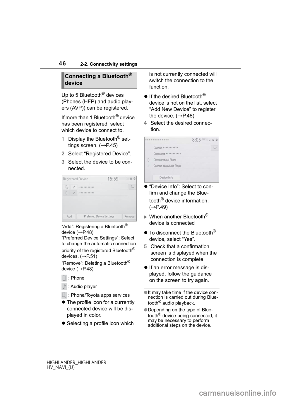 TOYOTA HIGHLANDER HYBRID 2020  Accessories, Audio & Navigation (in English) 462-2. Connectivity settings
HIGHLANDER_HIGHLANDER
HV_NAVI_(U)
Up to 5 Bluetooth® devices 
(Phones (HFP) and audio play-
ers (AVP)) can be registered.
If more than 1 Bluetooth
® device 
has been reg