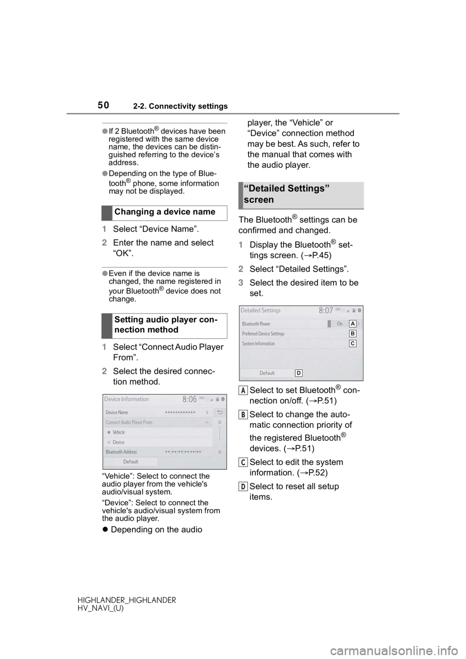 TOYOTA HIGHLANDER HYBRID 2020  Accessories, Audio & Navigation (in English) 502-2. Connectivity settings
HIGHLANDER_HIGHLANDER
HV_NAVI_(U)
●If 2 Bluetooth® devices have been 
registered with the same device 
name, the devices can be distin-
guished referring to the device�