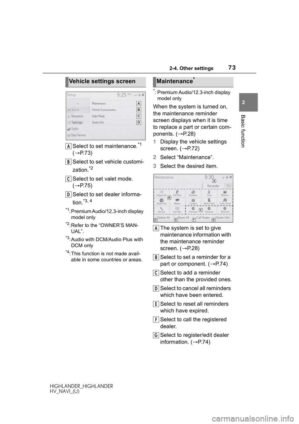 TOYOTA HIGHLANDER HYBRID 2020 Accessories, Audio & Navigation (in English) 732-4. Other settings
HIGHLANDER_HIGHLANDER
HV_NAVI_(U)
2
Basic function
Select to set maintenance.*1
( P. 7 3 )
Select to set vehicle customi-
zation.
*2
Select to set valet mode.
( P. 7 5 )
TOYOTA HIGHLANDER HYBRID 2020 Accessories, Audio & Navigation (in English) 732-4. Other settings
HIGHLANDER_HIGHLANDER
HV_NAVI_(U)
2
Basic function
Select to set maintenance.*1
( P. 7 3 )
Select to set vehicle customi-
zation.
*2
Select to set valet mode.
( P. 7 5 )