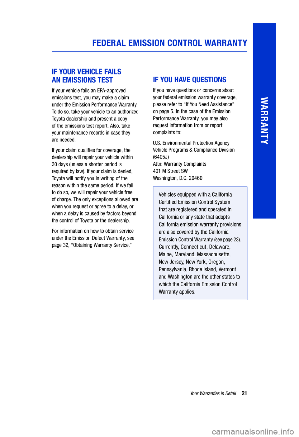 TOYOTA HIGHLANDER HYBRID 2020 Warranties & Maintenance Guides (in English) 21Your Warranties in Detail
WARRANTY
IF YOUR VEHICLE FAILS
AN EMISSIONS TEST
If your vehicle fails an EPA-approved
emissions test, you may make a claim
under the Emission Performance Warranty. TOYOTA HIGHLANDER HYBRID 2020 Warranties & Maintenance Guides (in English) 21Your Warranties in Detail
WARRANTY
IF YOUR VEHICLE FAILS
AN EMISSIONS TEST
If your vehicle fails an EPA-approved
emissions test, you may make a claim
under the Emission Performance Warranty.