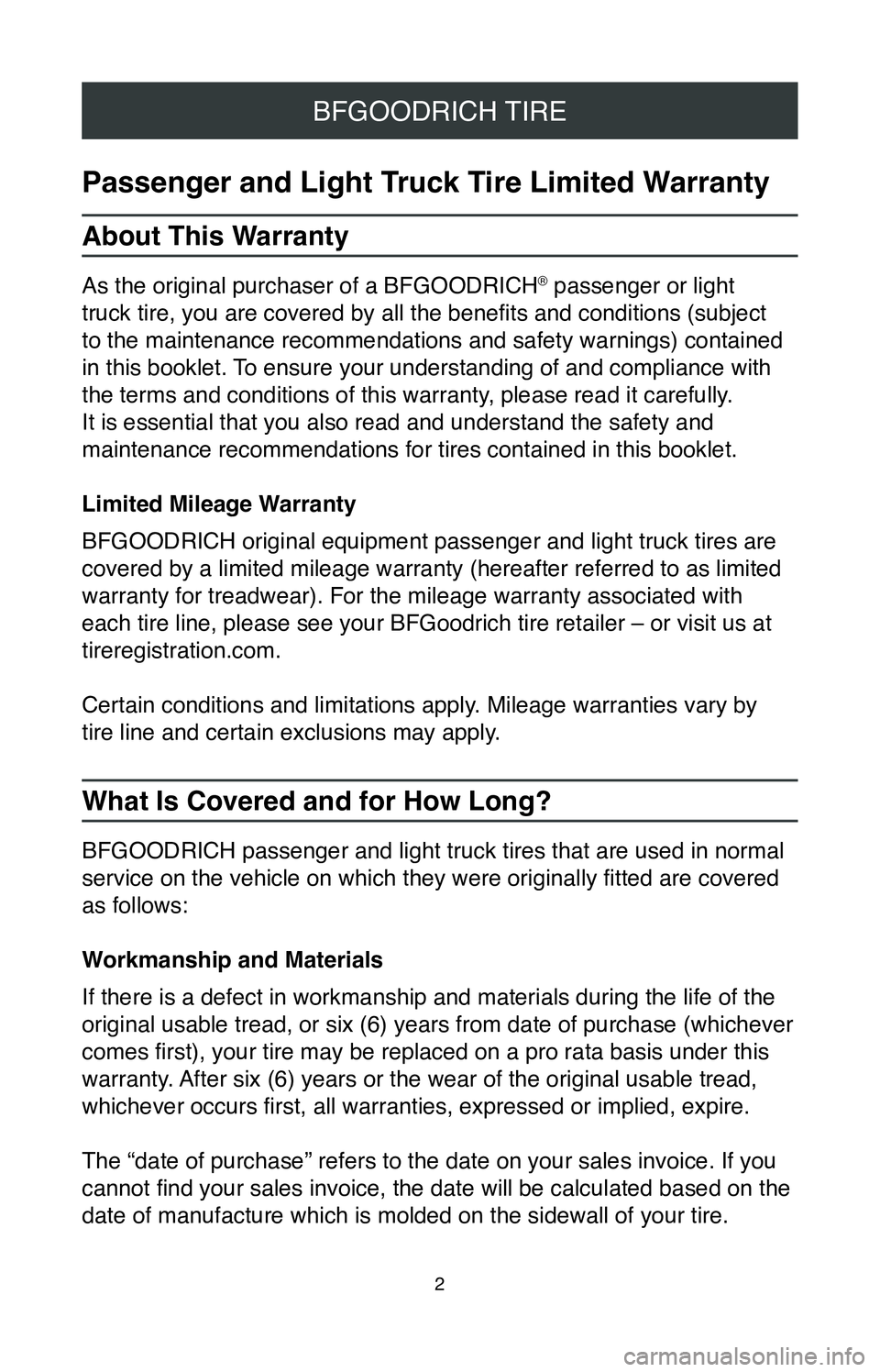 TOYOTA HIGHLANDER HYBRID 2020 Warranties & Maintenance Guides (in English) 2
BFGOODRICH TIRE
Passenger and Light Truck Tire Limited Warranty
About This Warranty
As the original purchaser of a BFGOODRICH® passenger or light
truck tire, you are covered by all the benefits an TOYOTA HIGHLANDER HYBRID 2020 Warranties & Maintenance Guides (in English) 2
BFGOODRICH TIRE
Passenger and Light Truck Tire Limited Warranty
About This Warranty
As the original purchaser of a BFGOODRICH® passenger or light
truck tire, you are covered by all the benefits an
