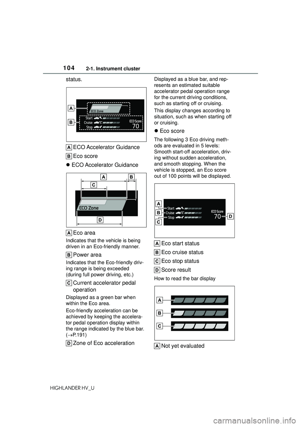 TOYOTA HIGHLANDER HYBRID 2021 Owners Manual (in English) 1042-1. Instrument cluster
HIGHLANDER HV_U
status.ECO Accelerator Guidance
Eco score
ECO Accelerator Guidance
Eco area
Indicates that the vehicle is being
driven in an Eco-friendly manner.
Powe TOYOTA HIGHLANDER HYBRID 2021 Owners Manual (in English) 1042-1. Instrument cluster
HIGHLANDER HV_U
status.ECO Accelerator Guidance
Eco score
ECO Accelerator Guidance
Eco area
Indicates that the vehicle is being
driven in an Eco-friendly manner.
Powe
