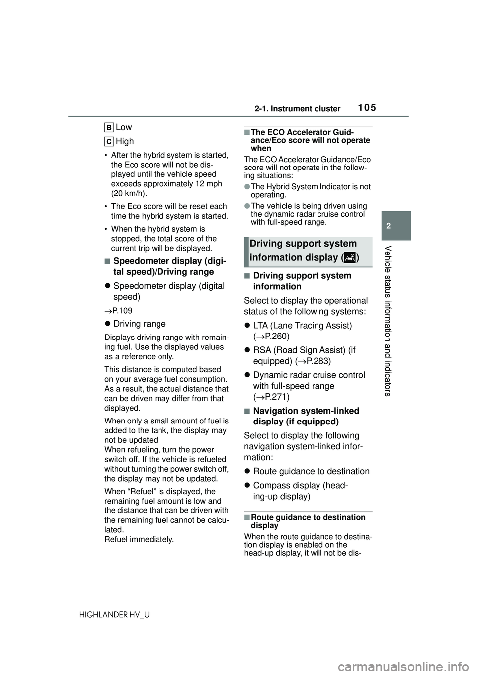 TOYOTA HIGHLANDER HYBRID 2021 Owners Manual (in English) 1052-1. Instrument cluster
2
Vehicle status information and indicators
HIGHLANDER HV_U
Low
High
• After the hybrid system is started, the Eco score will not be dis-
played until the vehicle speed
e TOYOTA HIGHLANDER HYBRID 2021 Owners Manual (in English) 1052-1. Instrument cluster
2
Vehicle status information and indicators
HIGHLANDER HV_U
Low
High
• After the hybrid system is started, the Eco score will not be dis-
played until the vehicle speed
e