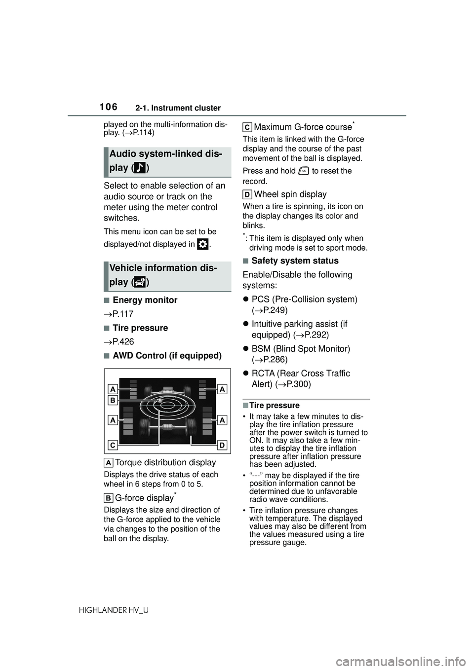 TOYOTA HIGHLANDER HYBRID 2021 Owners Manual (in English) 1062-1. Instrument cluster
HIGHLANDER HV_Uplayed on the multi-information dis-
play. (
P.114)
Select to enable selection of an
audio source or track on the
meter using the meter control
switches TOYOTA HIGHLANDER HYBRID 2021 Owners Manual (in English) 1062-1. Instrument cluster
HIGHLANDER HV_Uplayed on the multi-information dis-
play. (
P.114)
Select to enable selection of an
audio source or track on the
meter using the meter control
switches