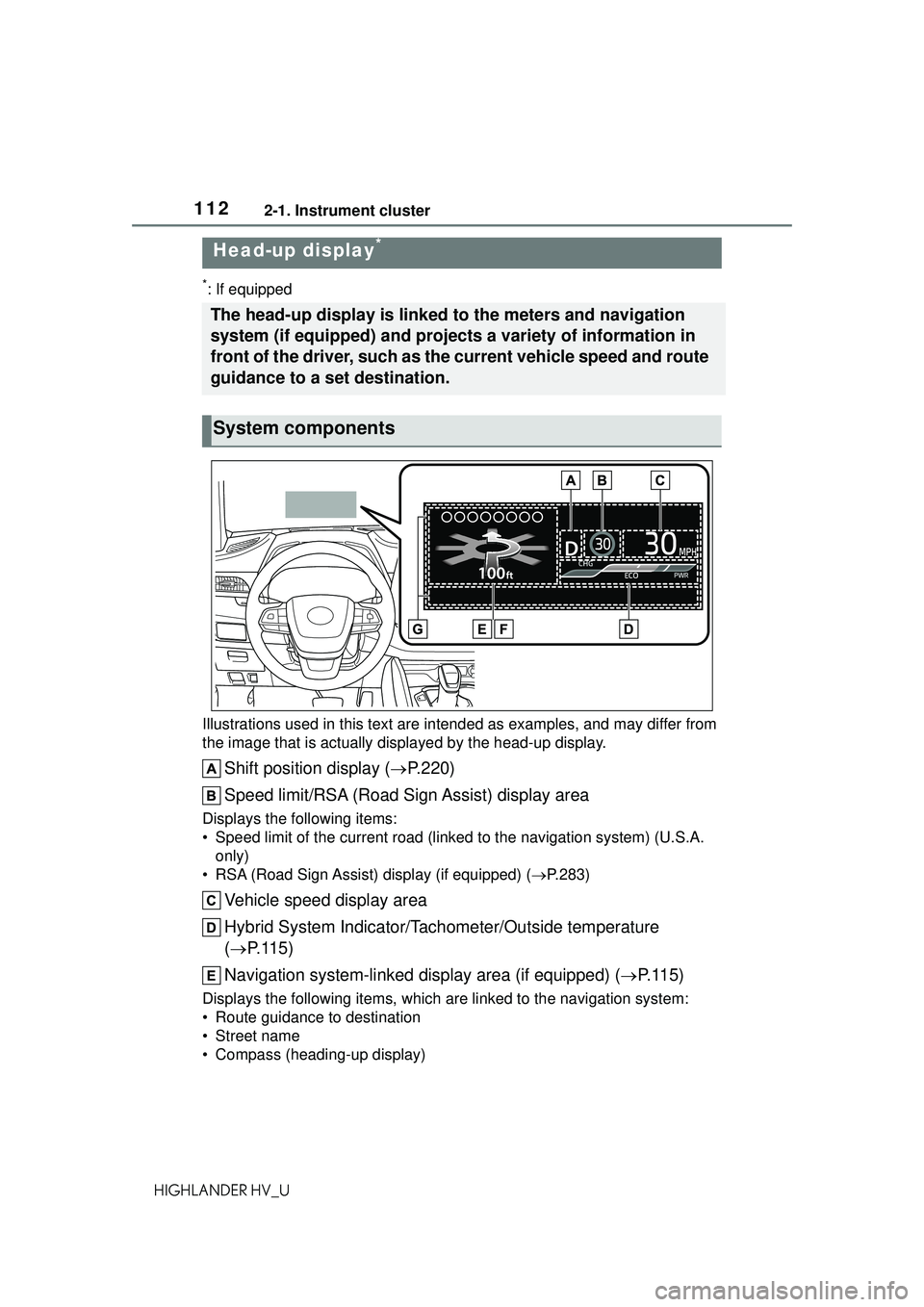 TOYOTA HIGHLANDER HYBRID 2021 Owners Manual (in English) 1122-1. Instrument cluster
HIGHLANDER HV_U
*: If equipped
Illustrations used in this text are in tended as examples, and may differ from
the image that is actually displayed by the head-up display.
S TOYOTA HIGHLANDER HYBRID 2021 Owners Manual (in English) 1122-1. Instrument cluster
HIGHLANDER HV_U
*: If equipped
Illustrations used in this text are in tended as examples, and may differ from
the image that is actually displayed by the head-up display.
S