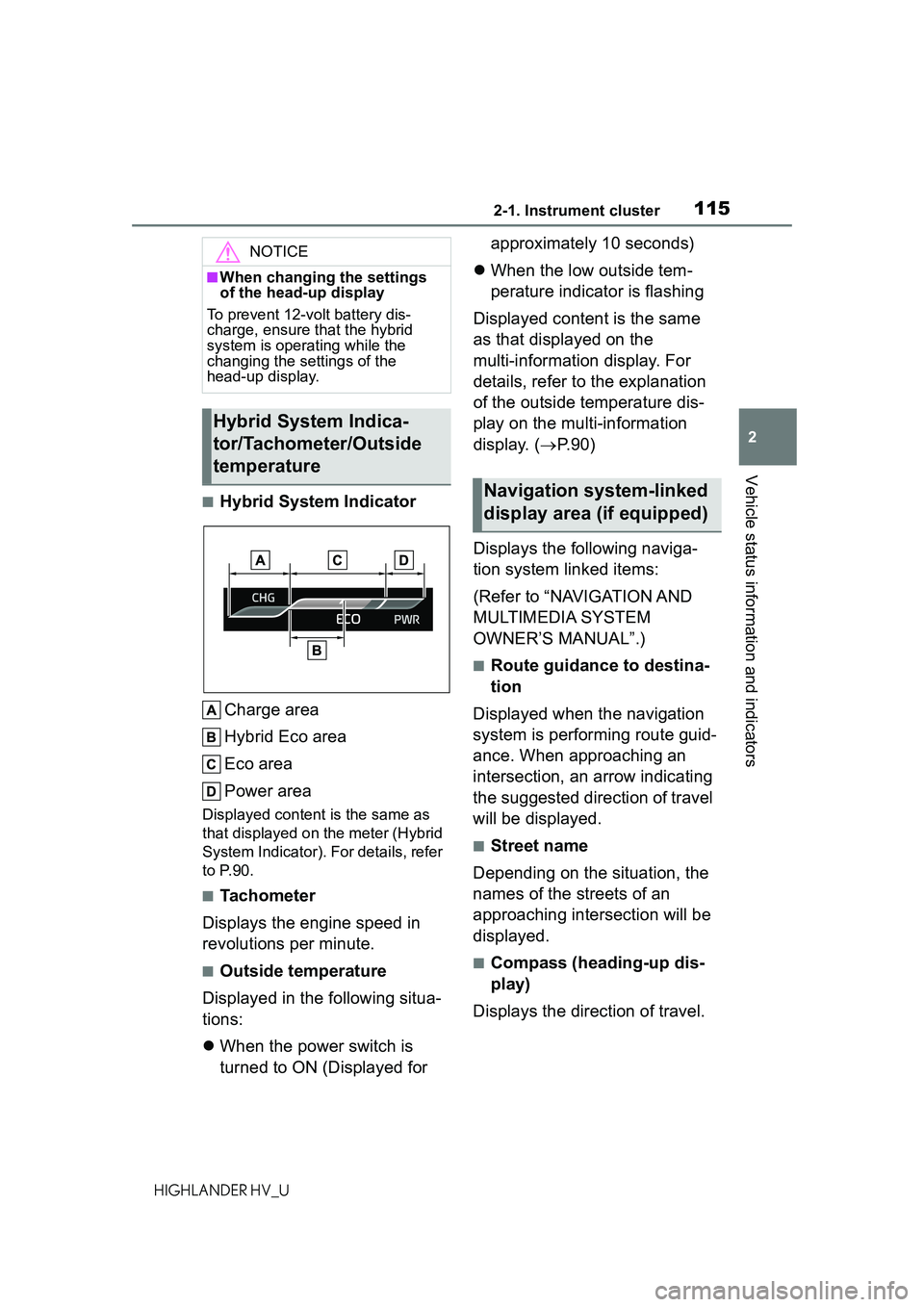 TOYOTA HIGHLANDER HYBRID 2021 Owners Manual (in English) 1152-1. Instrument cluster
2
Vehicle status information and indicators
HIGHLANDER HV_U
■Hybrid System IndicatorCharge area
Hybrid Eco area
Eco area
Power area
Displayed content is the same as
that TOYOTA HIGHLANDER HYBRID 2021 Owners Manual (in English) 1152-1. Instrument cluster
2
Vehicle status information and indicators
HIGHLANDER HV_U
■Hybrid System IndicatorCharge area
Hybrid Eco area
Eco area
Power area
Displayed content is the same as
that