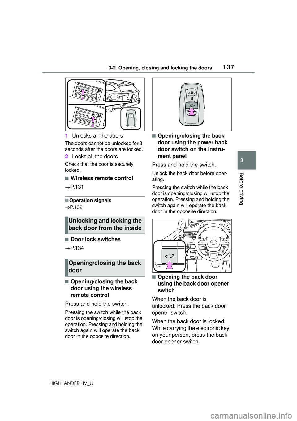 TOYOTA HIGHLANDER HYBRID 2021 Owners Manual (in English) 1373-2. Opening, closing and locking the doors
3
Before driving
HIGHLANDER HV_U
1Unlocks all the doors
The doors cannot be unlocked for 3
seconds after the doors are locked.
2Locks all the doors
Chec TOYOTA HIGHLANDER HYBRID 2021 Owners Manual (in English) 1373-2. Opening, closing and locking the doors
3
Before driving
HIGHLANDER HV_U
1Unlocks all the doors
The doors cannot be unlocked for 3
seconds after the doors are locked.
2Locks all the doors
Chec