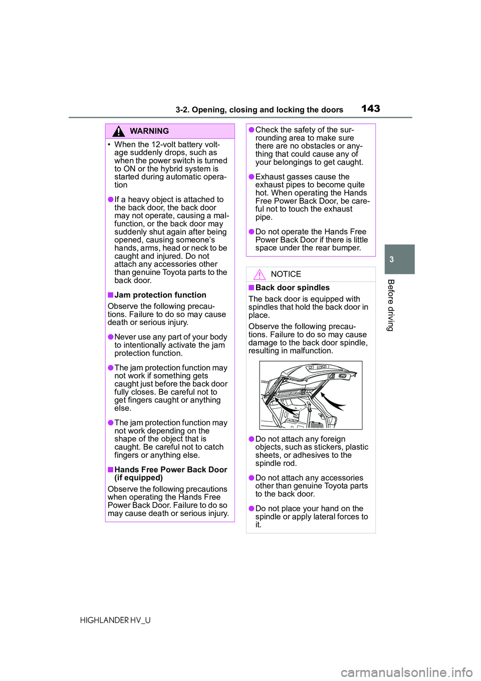TOYOTA HIGHLANDER HYBRID 2021 Owners Manual (in English) 1433-2. Opening, closing and locking the doors
3
Before driving
HIGHLANDER HV_U
WARNING
• When the 12-volt battery volt-age suddenly dr ops, such as
when the power switch is turned
to ON or the hy TOYOTA HIGHLANDER HYBRID 2021 Owners Manual (in English) 1433-2. Opening, closing and locking the doors
3
Before driving
HIGHLANDER HV_U
WARNING
• When the 12-volt battery volt-age suddenly dr ops, such as
when the power switch is turned
to ON or the hy