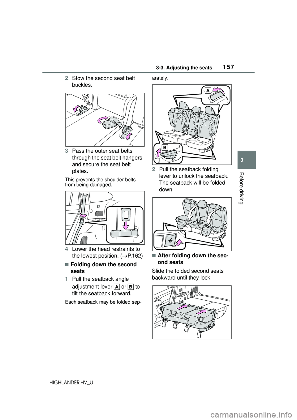 TOYOTA HIGHLANDER HYBRID 2021  Owners Manual (in English) 1573-3. Adjusting the seats
3
Before driving
HIGHLANDER HV_U
2Stow the second seat belt 
buckles.
3 Pass the outer seat belts 
through the seat belt hangers 
and secure the seat belt 
plates.
This pre