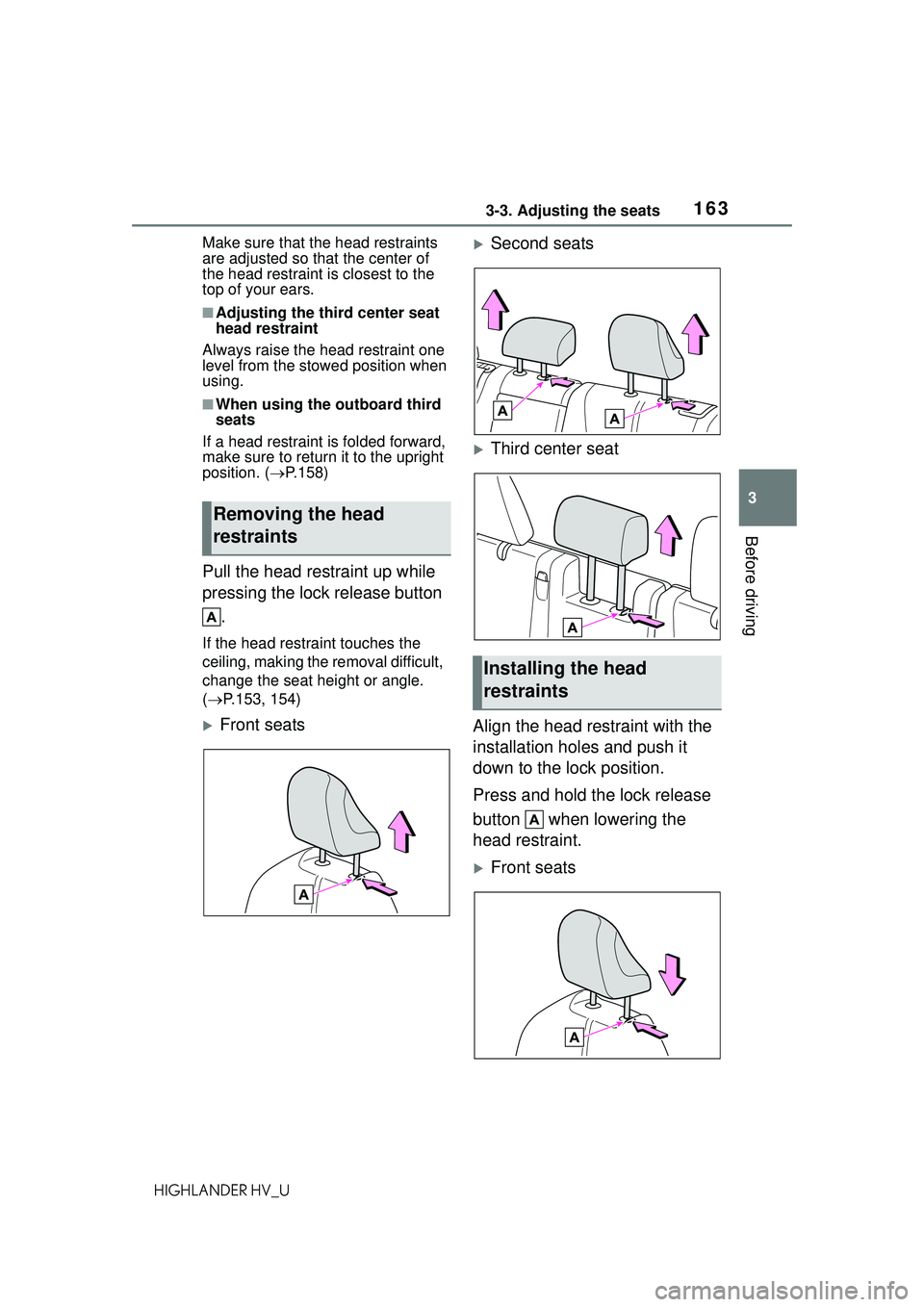 TOYOTA HIGHLANDER HYBRID 2021 Owners Manual (in English) 1633-3. Adjusting the seats
3
Before driving
HIGHLANDER HV_UMake sure that the head restraints
are adjusted so that the center of
the head restraint is closest to the
top of your ears.
■Adjusting TOYOTA HIGHLANDER HYBRID 2021 Owners Manual (in English) 1633-3. Adjusting the seats
3
Before driving
HIGHLANDER HV_UMake sure that the head restraints
are adjusted so that the center of
the head restraint is closest to the
top of your ears.
■Adjusting