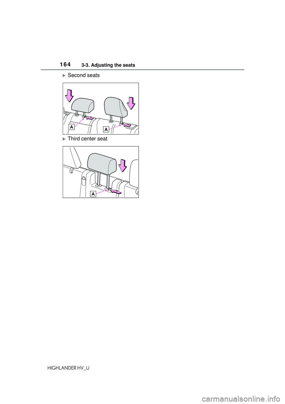 TOYOTA HIGHLANDER HYBRID 2021 Owners Manual (in English) 1643-3. Adjusting the seats
HIGHLANDER HV_U
Second seats
Third center seat TOYOTA HIGHLANDER HYBRID 2021 Owners Manual (in English) 1643-3. Adjusting the seats
HIGHLANDER HV_U
Second seats
Third center seat