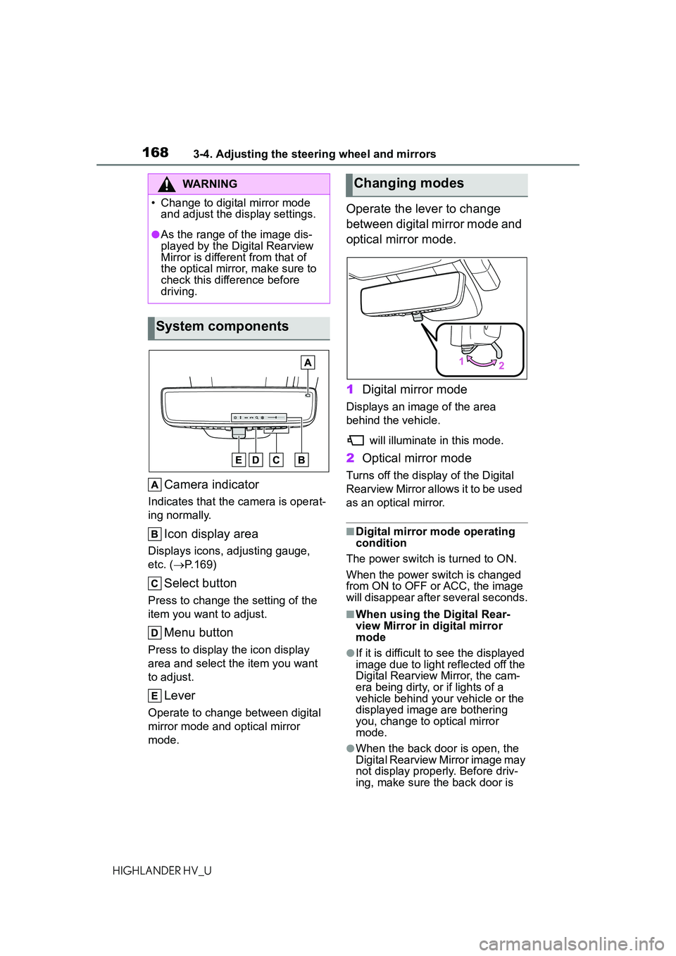 TOYOTA HIGHLANDER HYBRID 2021 Owners Manual (in English) 1683-4. Adjusting the steering wheel and mirrors
HIGHLANDER HV_U
Camera indicator
Indicates that the camera is operat-
ing normally.
Icon display area
Displays icons, adjusting gauge,
etc. (P.169) TOYOTA HIGHLANDER HYBRID 2021 Owners Manual (in English) 1683-4. Adjusting the steering wheel and mirrors
HIGHLANDER HV_U
Camera indicator
Indicates that the camera is operat-
ing normally.
Icon display area
Displays icons, adjusting gauge,
etc. (P.169)