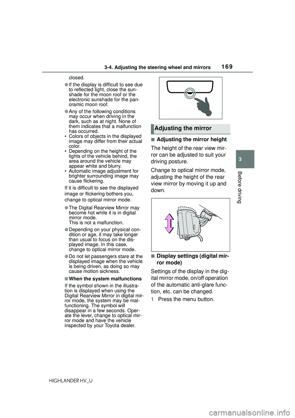 TOYOTA HIGHLANDER HYBRID 2021 Owners Manual (in English) 1693-4. Adjusting the steering wheel and mirrors
3
Before driving
HIGHLANDER HV_Uclosed.
●If the display is difficult to see due
to reflected light, close the sun-
shade for the moon roof or the
e TOYOTA HIGHLANDER HYBRID 2021 Owners Manual (in English) 1693-4. Adjusting the steering wheel and mirrors
3
Before driving
HIGHLANDER HV_Uclosed.
●If the display is difficult to see due
to reflected light, close the sun-
shade for the moon roof or the
e