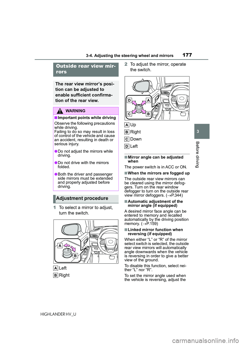 TOYOTA HIGHLANDER HYBRID 2021 Owners Manual (in English) 1773-4. Adjusting the steering wheel and mirrors
3
Before driving
HIGHLANDER HV_U
1To select a mirror to adjust,
turn the switch.
Left
Right 2
To adjust the mirror, operate
the switch.
Up
Right
Down TOYOTA HIGHLANDER HYBRID 2021 Owners Manual (in English) 1773-4. Adjusting the steering wheel and mirrors
3
Before driving
HIGHLANDER HV_U
1To select a mirror to adjust,
turn the switch.
Left
Right 2
To adjust the mirror, operate
the switch.
Up
Right
Down
