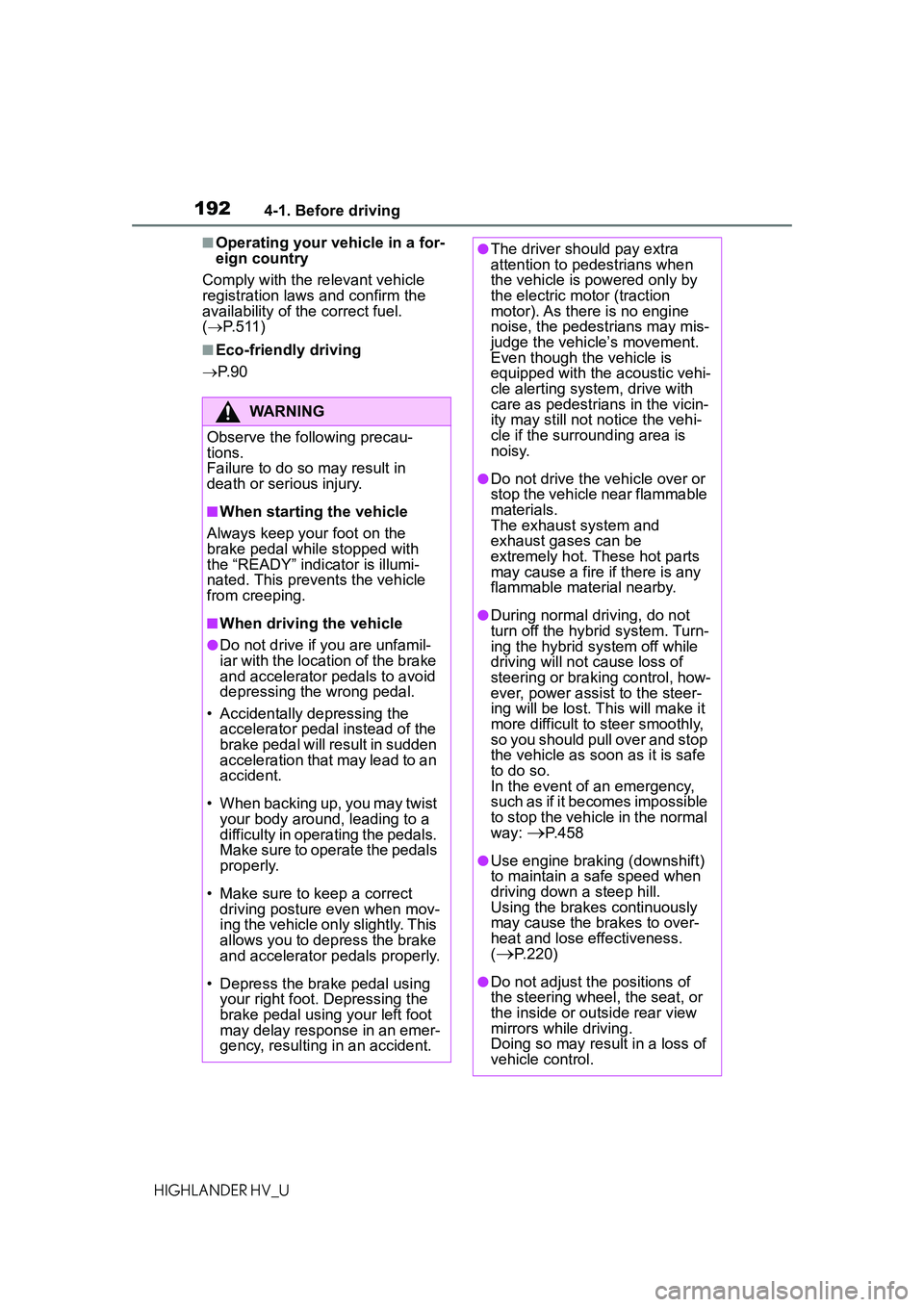 TOYOTA HIGHLANDER HYBRID 2021 Owners Manual (in English) 1924-1. Before driving
HIGHLANDER HV_U
■Operating your vehicle in a for-
eign country
Comply with the relevant vehicle
registration laws and confirm the
availability of the correct fuel.
( P. TOYOTA HIGHLANDER HYBRID 2021 Owners Manual (in English) 1924-1. Before driving
HIGHLANDER HV_U
■Operating your vehicle in a for-
eign country
Comply with the relevant vehicle
registration laws and confirm the
availability of the correct fuel.
( P.