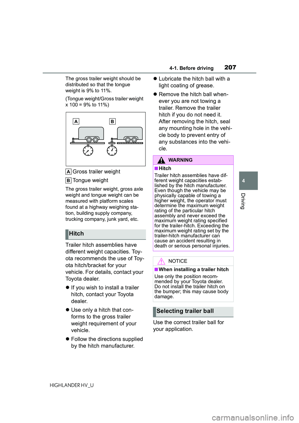 TOYOTA HIGHLANDER HYBRID 2021 Owners Manual (in English) 2074-1. Before driving
4
Driving
HIGHLANDER HV_UThe gross trailer weight should be
distributed so that the tongue
weight is 9% to 11%.
(Tongue weight/Gross trailer weight
x 100 = 9% to 11%)
Gross t TOYOTA HIGHLANDER HYBRID 2021 Owners Manual (in English) 2074-1. Before driving
4
Driving
HIGHLANDER HV_UThe gross trailer weight should be
distributed so that the tongue
weight is 9% to 11%.
(Tongue weight/Gross trailer weight
x 100 = 9% to 11%)
Gross t