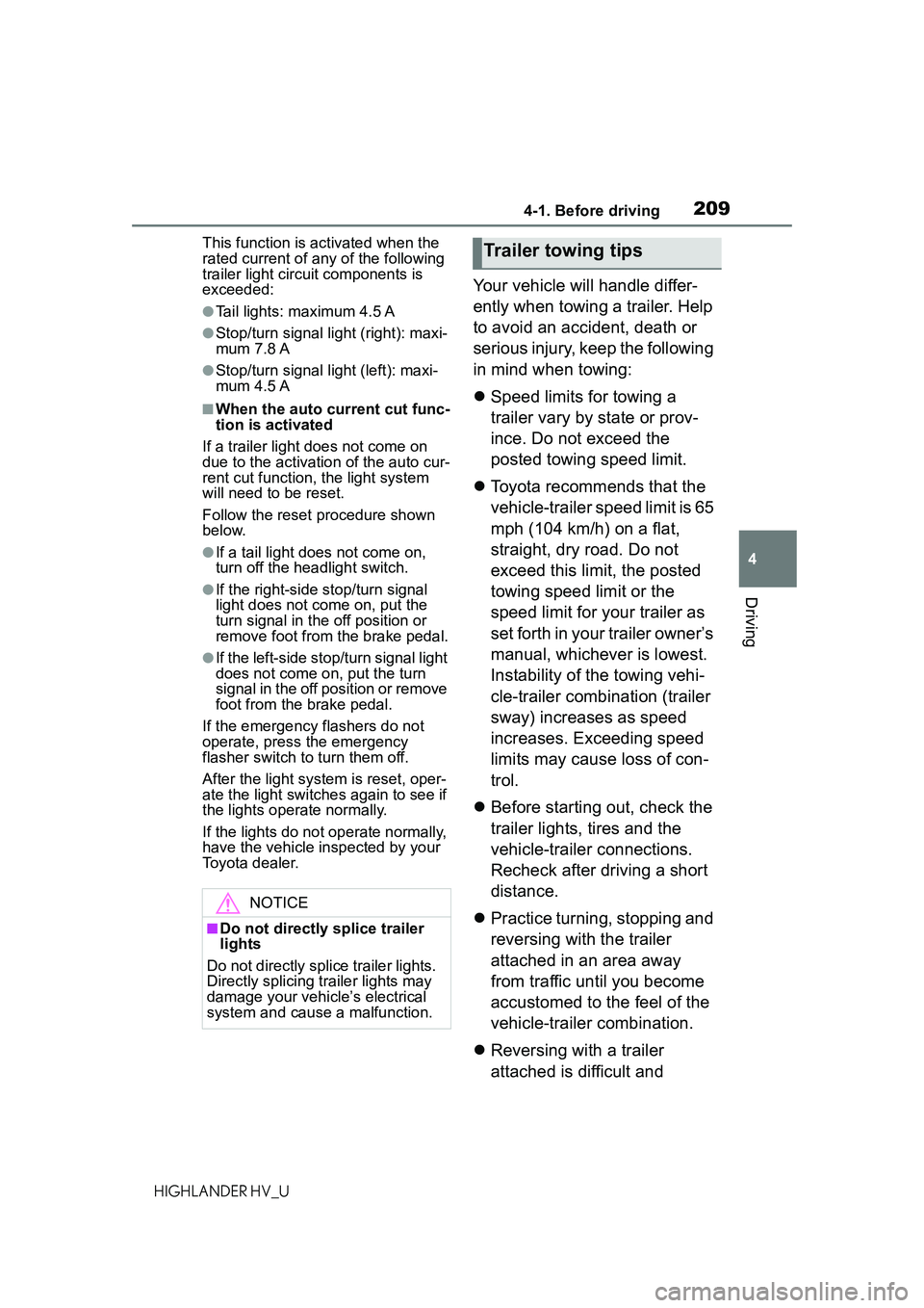 TOYOTA HIGHLANDER HYBRID 2021 Owners Manual (in English) 2094-1. Before driving
4
Driving
HIGHLANDER HV_UThis function is activated when the
rated current of any of the following
trailer light circuit components is
exceeded:
●Tail lights: maximum 4.5 A TOYOTA HIGHLANDER HYBRID 2021 Owners Manual (in English) 2094-1. Before driving
4
Driving
HIGHLANDER HV_UThis function is activated when the
rated current of any of the following
trailer light circuit components is
exceeded:
●Tail lights: maximum 4.5 A