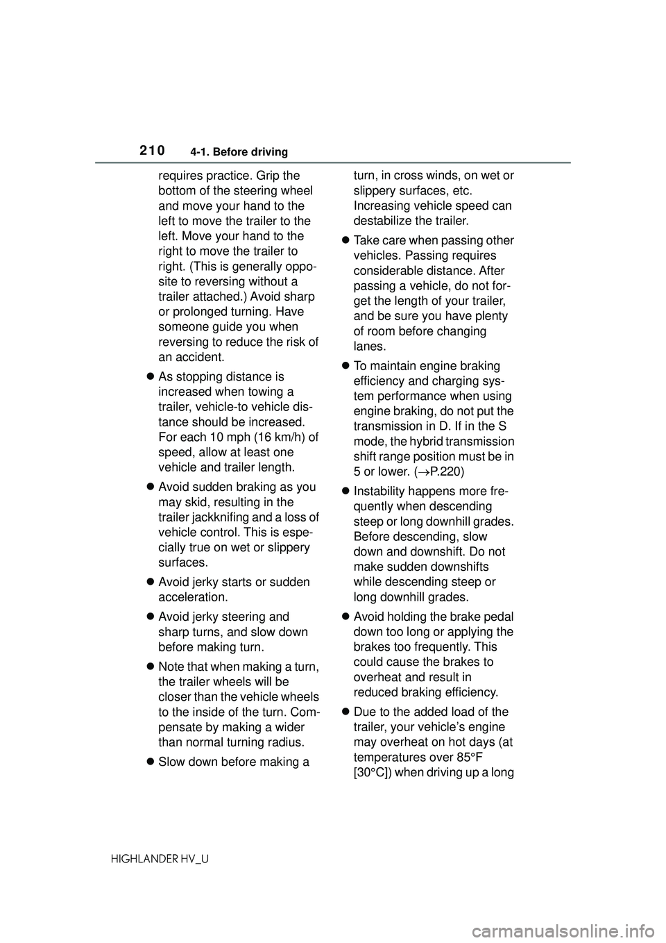 TOYOTA HIGHLANDER HYBRID 2021 Owners Manual (in English) 2104-1. Before driving
HIGHLANDER HV_U
requires practice. Grip the
bottom of the steering wheel
and move your hand to the
left to move the trailer to the
left. Move your hand to the
right to move TOYOTA HIGHLANDER HYBRID 2021 Owners Manual (in English) 2104-1. Before driving
HIGHLANDER HV_U
requires practice. Grip the
bottom of the steering wheel
and move your hand to the
left to move the trailer to the
left. Move your hand to the
right to move