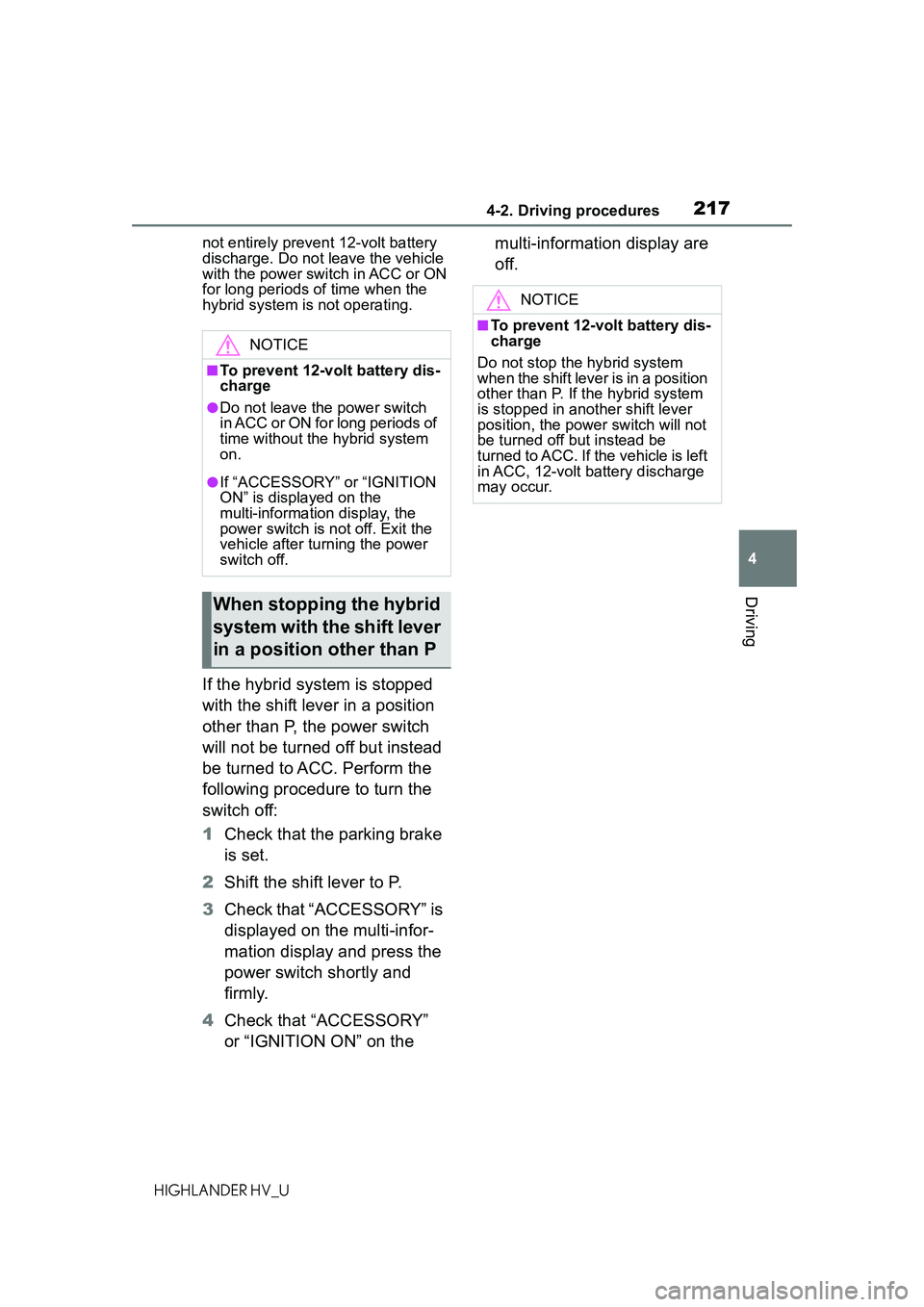 TOYOTA HIGHLANDER HYBRID 2021 Owners Manual (in English) 2174-2. Driving procedures
4
Driving
HIGHLANDER HV_Unot entirely prevent 12-volt battery
discharge. Do not leave the vehicle
with the power switch in ACC or ON
for long periods of time when the
hy TOYOTA HIGHLANDER HYBRID 2021 Owners Manual (in English) 2174-2. Driving procedures
4
Driving
HIGHLANDER HV_Unot entirely prevent 12-volt battery
discharge. Do not leave the vehicle
with the power switch in ACC or ON
for long periods of time when the
hy