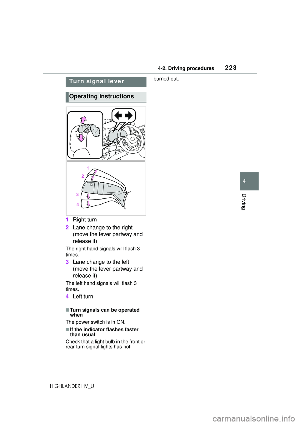TOYOTA HIGHLANDER HYBRID 2021 Owners Manual (in English) 2234-2. Driving procedures
4
Driving
HIGHLANDER HV_U
1Right turn
2 Lane change to the right
(move the lever partway and
release it)
The right hand signals will flash 3
times.
3Lane change to the le TOYOTA HIGHLANDER HYBRID 2021 Owners Manual (in English) 2234-2. Driving procedures
4
Driving
HIGHLANDER HV_U
1Right turn
2 Lane change to the right
(move the lever partway and
release it)
The right hand signals will flash 3
times.
3Lane change to the le