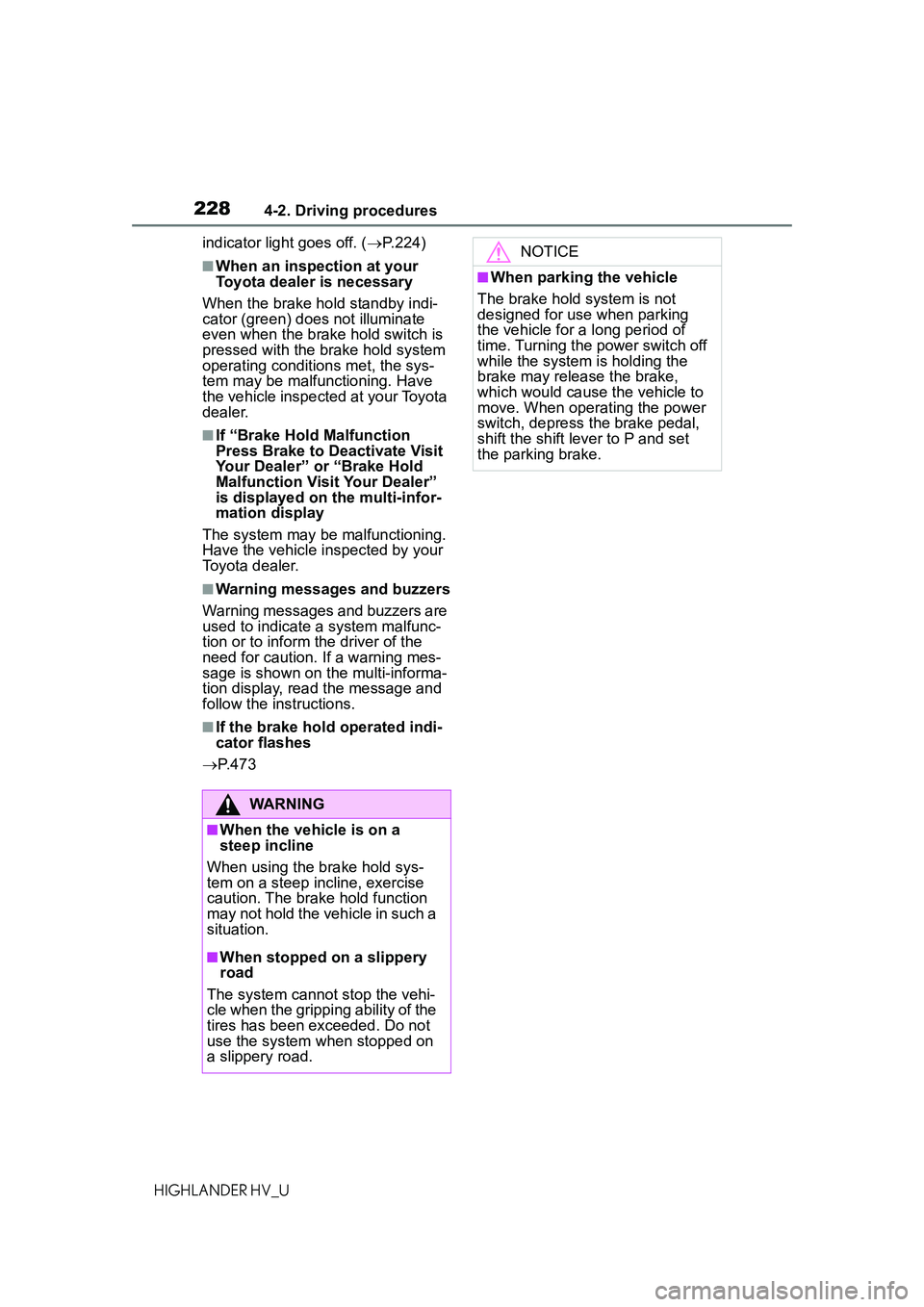 TOYOTA HIGHLANDER HYBRID 2021 Owners Manual (in English) 2284-2. Driving procedures
HIGHLANDER HV_Uindicator light goes off. (
P.224)
■When an inspection at your
Toyota dealer is necessary
When the brake hold standby indi-
cator (green) doe s not illu TOYOTA HIGHLANDER HYBRID 2021 Owners Manual (in English) 2284-2. Driving procedures
HIGHLANDER HV_Uindicator light goes off. (
P.224)
■When an inspection at your
Toyota dealer is necessary
When the brake hold standby indi-
cator (green) doe s not illu