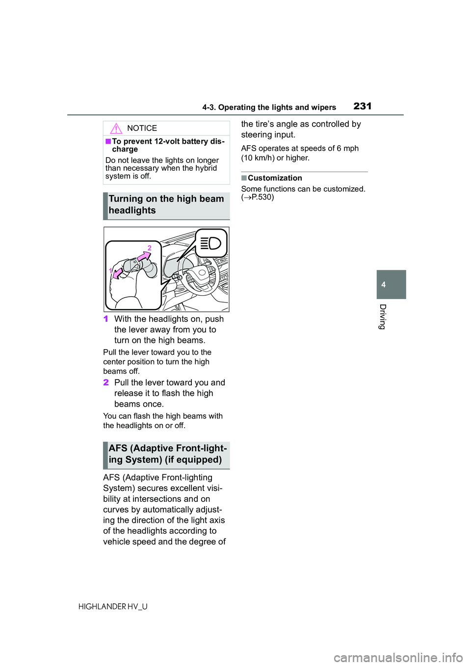 TOYOTA HIGHLANDER HYBRID 2021 Owners Manual (in English) 2314-3. Operating the lights and wipers
4
Driving
HIGHLANDER HV_U
1With the headlights on, push
the lever away from you to
turn on the high beams.
Pull the lever towa rd you to the
center position TOYOTA HIGHLANDER HYBRID 2021 Owners Manual (in English) 2314-3. Operating the lights and wipers
4
Driving
HIGHLANDER HV_U
1With the headlights on, push
the lever away from you to
turn on the high beams.
Pull the lever towa rd you to the
center position