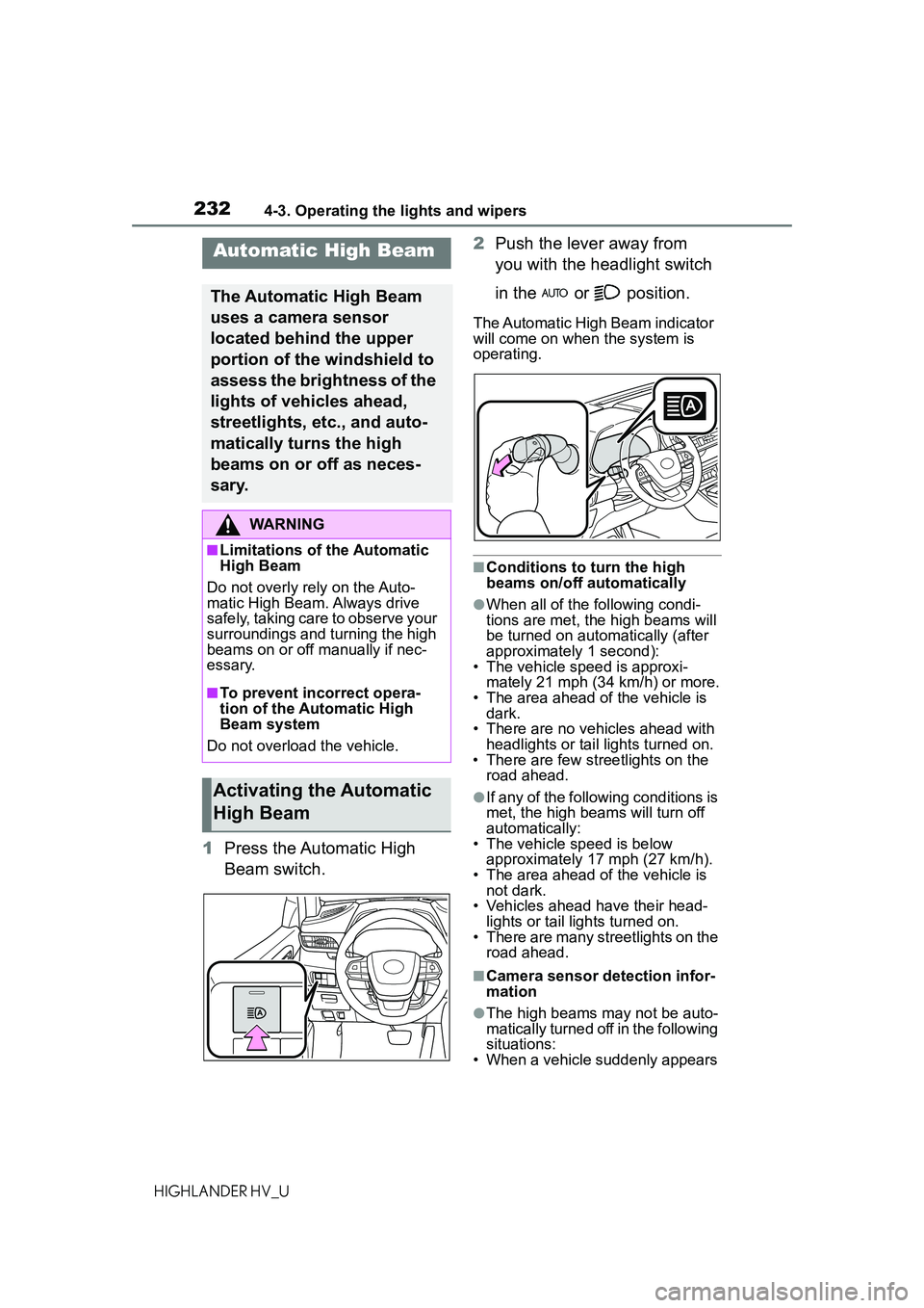 TOYOTA HIGHLANDER HYBRID 2021 Owners Manual (in English) 2324-3. Operating the lights and wipers
HIGHLANDER HV_U
1Press the Automatic High
Beam switch. 2
Push the lever away from
you with the headlight switch
in the or position.
The Automatic High Be TOYOTA HIGHLANDER HYBRID 2021 Owners Manual (in English) 2324-3. Operating the lights and wipers
HIGHLANDER HV_U
1Press the Automatic High
Beam switch. 2
Push the lever away from
you with the headlight switch
in the or position.
The Automatic High Be