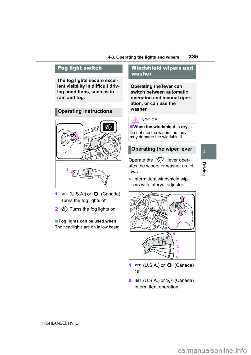 TOYOTA HIGHLANDER HYBRID 2021 Owners Manual (in English) 2354-3. Operating the lights and wipers
4
Driving
HIGHLANDER HV_U
1 (U.S.A.) or (Canada)
Turns the fog lights off
2 Turns the fog lights on
■Fog lights can be used when
The headlights are on in TOYOTA HIGHLANDER HYBRID 2021 Owners Manual (in English) 2354-3. Operating the lights and wipers
4
Driving
HIGHLANDER HV_U
1 (U.S.A.) or (Canada)
Turns the fog lights off
2 Turns the fog lights on
■Fog lights can be used when
The headlights are on in