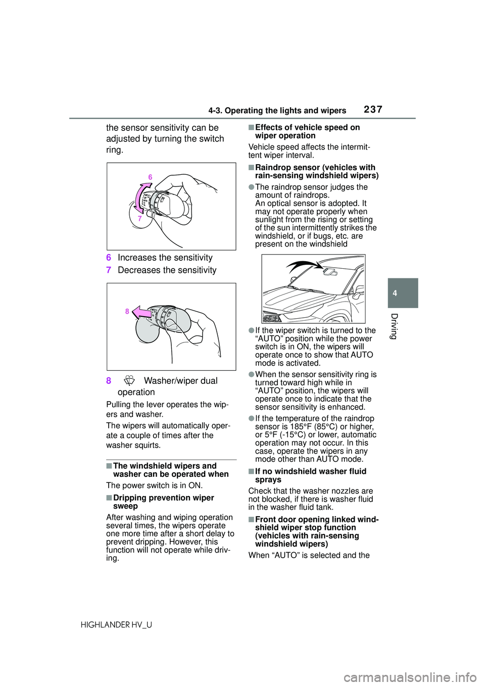 TOYOTA HIGHLANDER HYBRID 2021 Owners Manual (in English) 2374-3. Operating the lights and wipers
4
Driving
HIGHLANDER HV_U
the sensor sensitivity can be
adjusted by turning the switch
ring.
6Increases the sensitivity
7 Decreases the sensitivity
8 Washer/ TOYOTA HIGHLANDER HYBRID 2021 Owners Manual (in English) 2374-3. Operating the lights and wipers
4
Driving
HIGHLANDER HV_U
the sensor sensitivity can be
adjusted by turning the switch
ring.
6Increases the sensitivity
7 Decreases the sensitivity
8 Washer/
