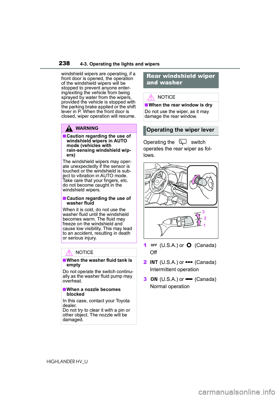 TOYOTA HIGHLANDER HYBRID 2021 Owners Manual (in English) 2384-3. Operating the lights and wipers
HIGHLANDER HV_Uwindshield wipers are operating, if a
front door is opened, the operation
of the windshield wipers will be
stopped to prevent anyone enter-
in TOYOTA HIGHLANDER HYBRID 2021 Owners Manual (in English) 2384-3. Operating the lights and wipers
HIGHLANDER HV_Uwindshield wipers are operating, if a
front door is opened, the operation
of the windshield wipers will be
stopped to prevent anyone enter-
in