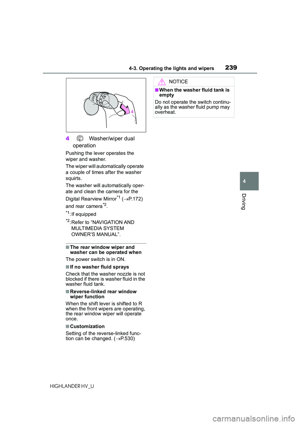TOYOTA HIGHLANDER HYBRID 2021 Owners Manual (in English) 2394-3. Operating the lights and wipers
4
Driving
HIGHLANDER HV_U
4 Washer/wiper dual
operation
Pushing the lever operates the
wiper and washer.
The wiper will automatically operate
a couple of tim TOYOTA HIGHLANDER HYBRID 2021 Owners Manual (in English) 2394-3. Operating the lights and wipers
4
Driving
HIGHLANDER HV_U
4 Washer/wiper dual
operation
Pushing the lever operates the
wiper and washer.
The wiper will automatically operate
a couple of tim