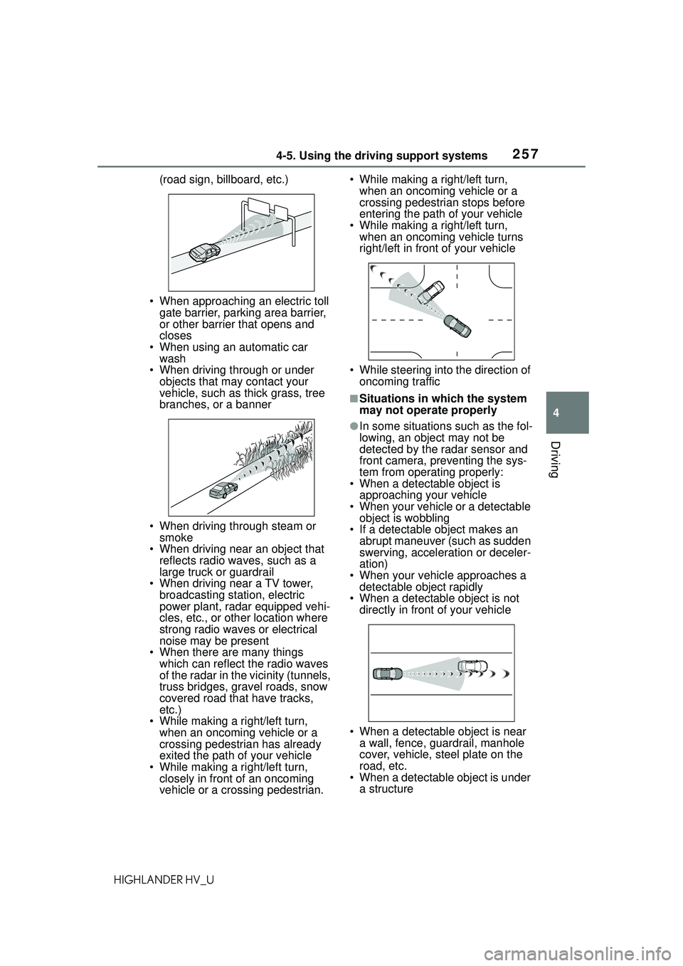 TOYOTA HIGHLANDER HYBRID 2021 Owners Manual (in English) 2574-5. Using the driving support systems
4
Driving
HIGHLANDER HV_U(road sign, billboard, etc.)
• When approaching an electric toll gate barrier, parking area barrier,
or other barrier that opens TOYOTA HIGHLANDER HYBRID 2021 Owners Manual (in English) 2574-5. Using the driving support systems
4
Driving
HIGHLANDER HV_U(road sign, billboard, etc.)
• When approaching an electric toll gate barrier, parking area barrier,
or other barrier that opens