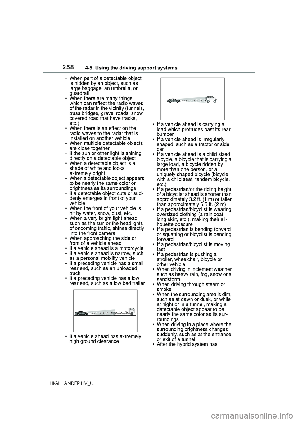TOYOTA HIGHLANDER HYBRID 2021 Owners Manual (in English) 2584-5. Using the driving support systems
HIGHLANDER HV_U• When part of a detectable object
is hidden by an object, such as
large baggage, an umbrella, or
guardrail
• When there are many things TOYOTA HIGHLANDER HYBRID 2021 Owners Manual (in English) 2584-5. Using the driving support systems
HIGHLANDER HV_U• When part of a detectable object
is hidden by an object, such as
large baggage, an umbrella, or
guardrail
• When there are many things