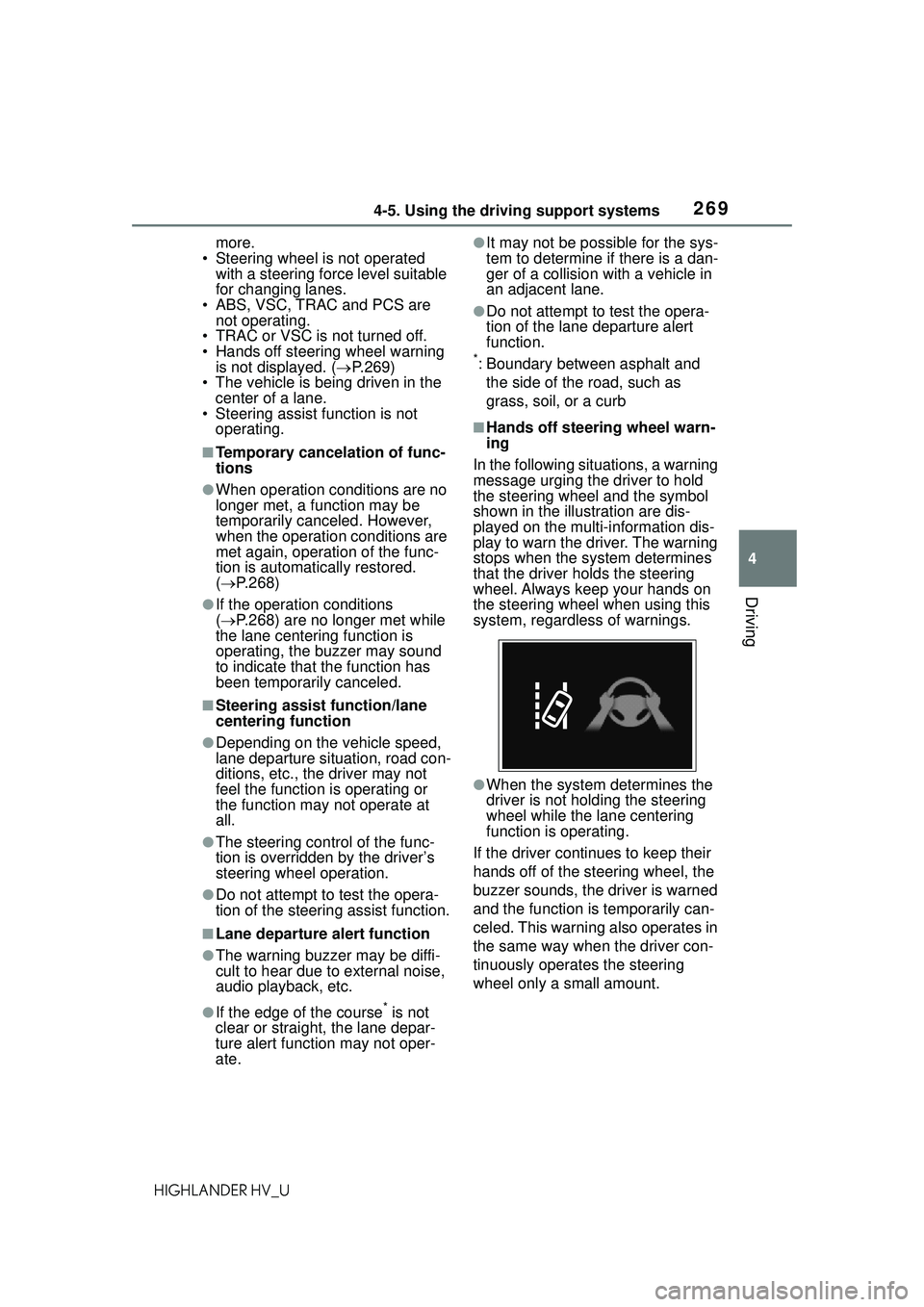 TOYOTA HIGHLANDER HYBRID 2021 Owners Manual (in English) 2694-5. Using the driving support systems
4
Driving
HIGHLANDER HV_Umore.
• Steering wheel is not operated with a steering force level suitable
for changing lanes.
• ABS, VSC, TRAC and PCS are n TOYOTA HIGHLANDER HYBRID 2021 Owners Manual (in English) 2694-5. Using the driving support systems
4
Driving
HIGHLANDER HV_Umore.
• Steering wheel is not operated with a steering force level suitable
for changing lanes.
• ABS, VSC, TRAC and PCS are n