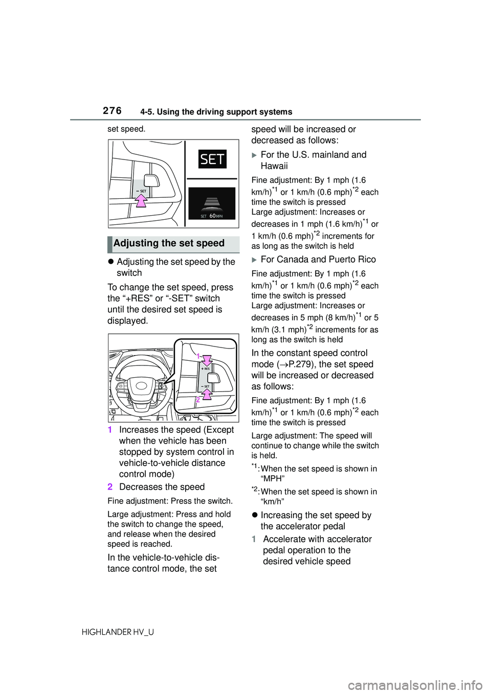 TOYOTA HIGHLANDER HYBRID 2021 Owners Manual (in English) 2764-5. Using the driving support systems
HIGHLANDER HV_Uset speed.
Adjusting the set speed by the
switch
To change the set speed, press
the “+RES” or “-SET” switch
until the desired se TOYOTA HIGHLANDER HYBRID 2021 Owners Manual (in English) 2764-5. Using the driving support systems
HIGHLANDER HV_Uset speed.
Adjusting the set speed by the
switch
To change the set speed, press
the “+RES” or “-SET” switch
until the desired se