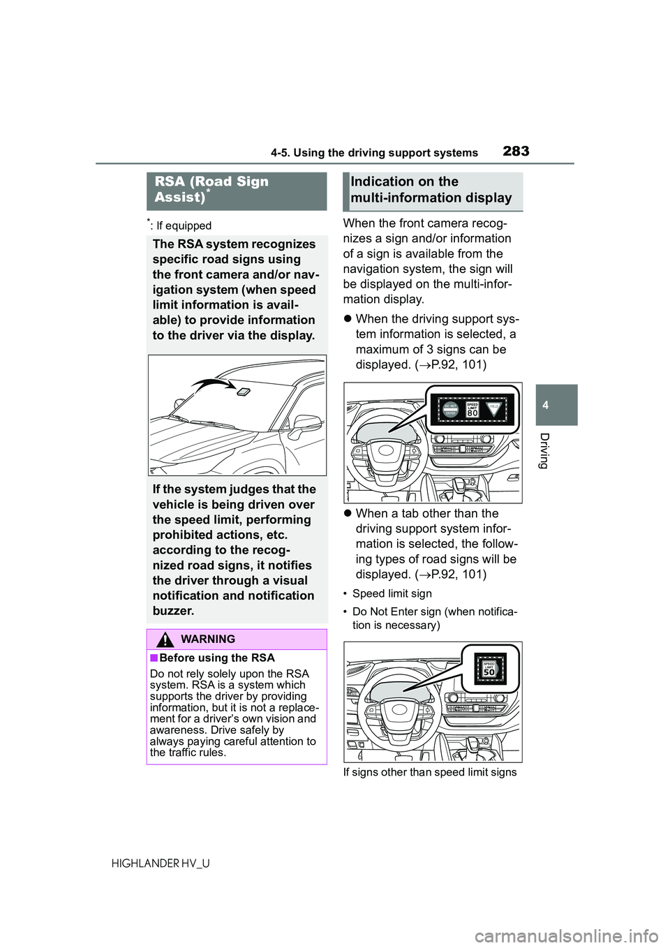 TOYOTA HIGHLANDER HYBRID 2021 Owners Manual (in English) 2834-5. Using the driving support systems
4
Driving
HIGHLANDER HV_U
*: If equippedWhen the front camera recog-
nizes a sign and/or information
of a sign is available from the
navigation system, the TOYOTA HIGHLANDER HYBRID 2021 Owners Manual (in English) 2834-5. Using the driving support systems
4
Driving
HIGHLANDER HV_U
*: If equippedWhen the front camera recog-
nizes a sign and/or information
of a sign is available from the
navigation system, the
