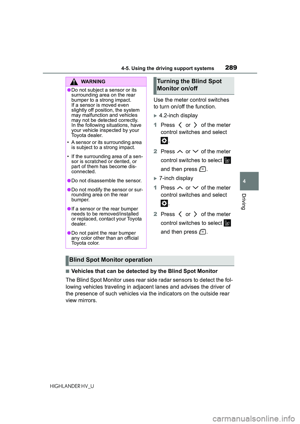 TOYOTA HIGHLANDER HYBRID 2021 Owners Manual (in English) 2894-5. Using the driving support systems
4
Driving
HIGHLANDER HV_U
Use the meter control switches
to turn on/off the function.
4.2-inch display
1 Press or of the meter
control switches and s TOYOTA HIGHLANDER HYBRID 2021 Owners Manual (in English) 2894-5. Using the driving support systems
4
Driving
HIGHLANDER HV_U
Use the meter control switches
to turn on/off the function.
4.2-inch display
1 Press or of the meter
control switches and s