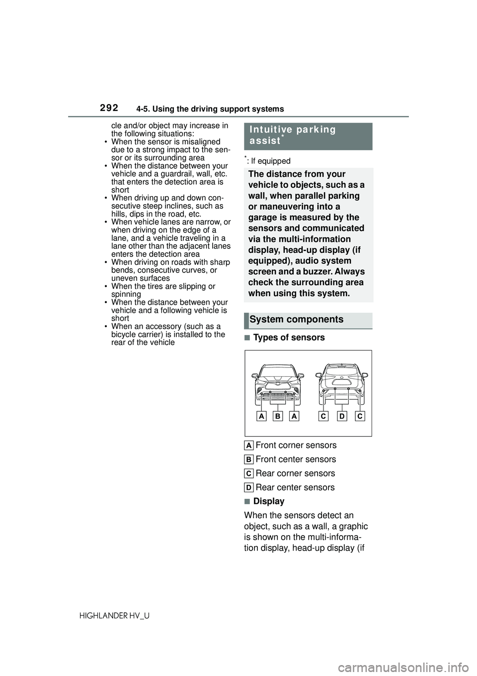 TOYOTA HIGHLANDER HYBRID 2021  Owners Manual (in English) 2924-5. Using the driving support systems
HIGHLANDER HV_Ucle and/or object may increase in 
the following situations:
• When the sensor is misaligned 
due to a strong impact to the sen-
sor or its s
